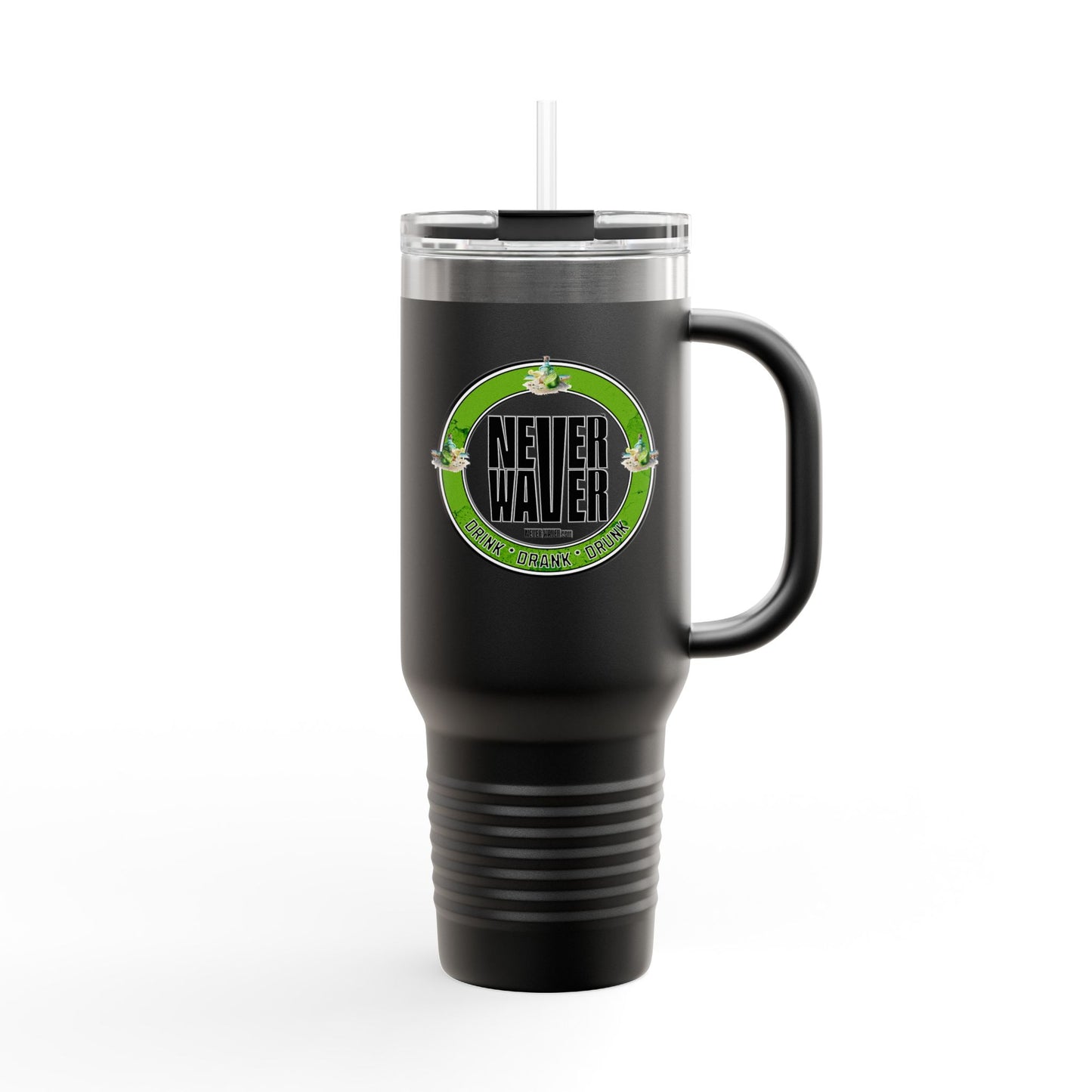 Never Waver Drink Drank Drunk Insulated Travel Mug, 40oz