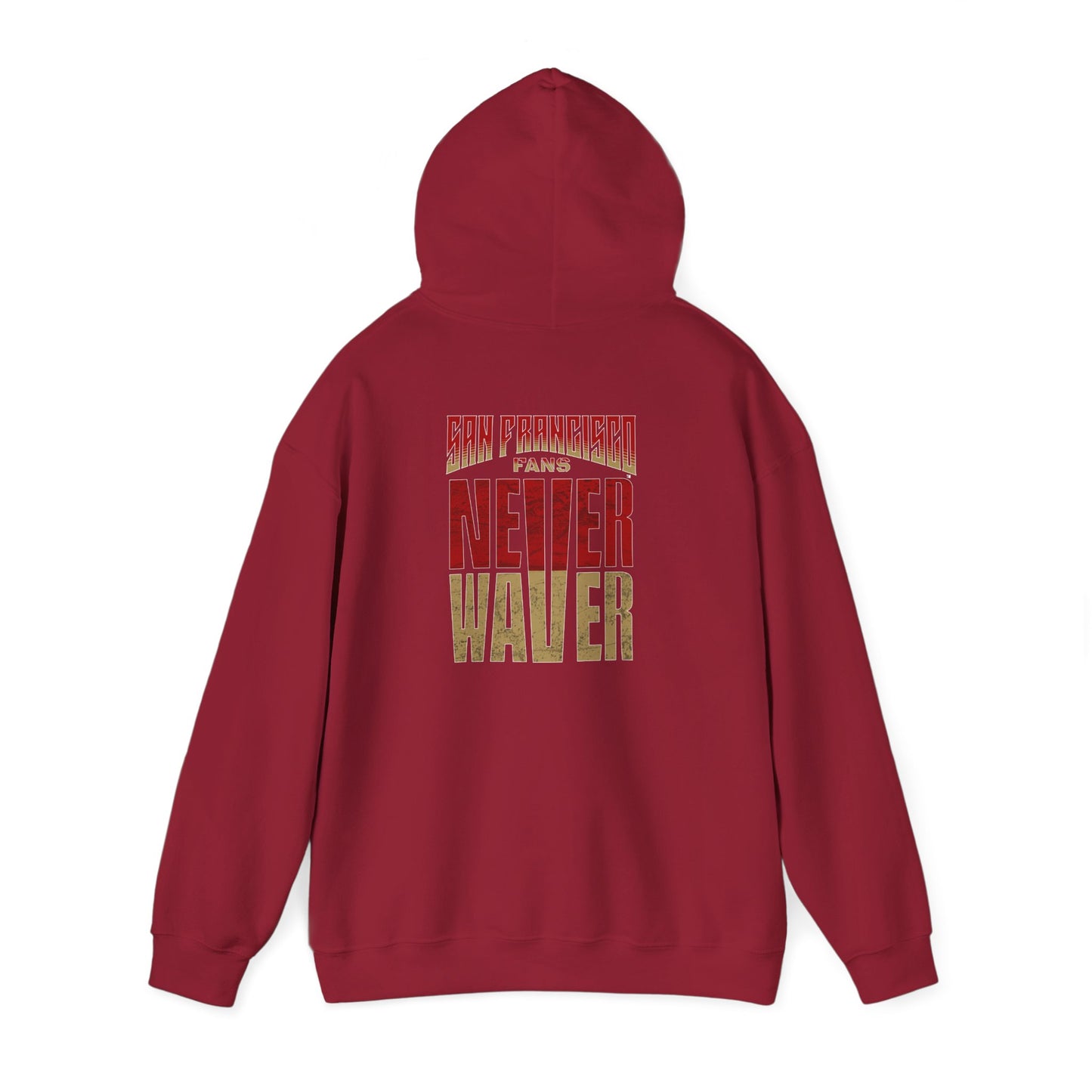 San Francisco Fans Never Waver Unisex Hoodie - Sweatshirt