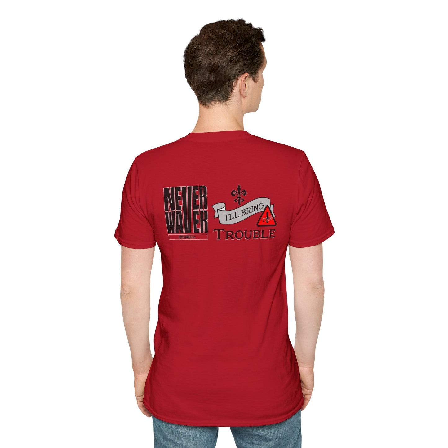 Never Waver I'll Bring The Trouble Unisex Softstyle T-Shirt