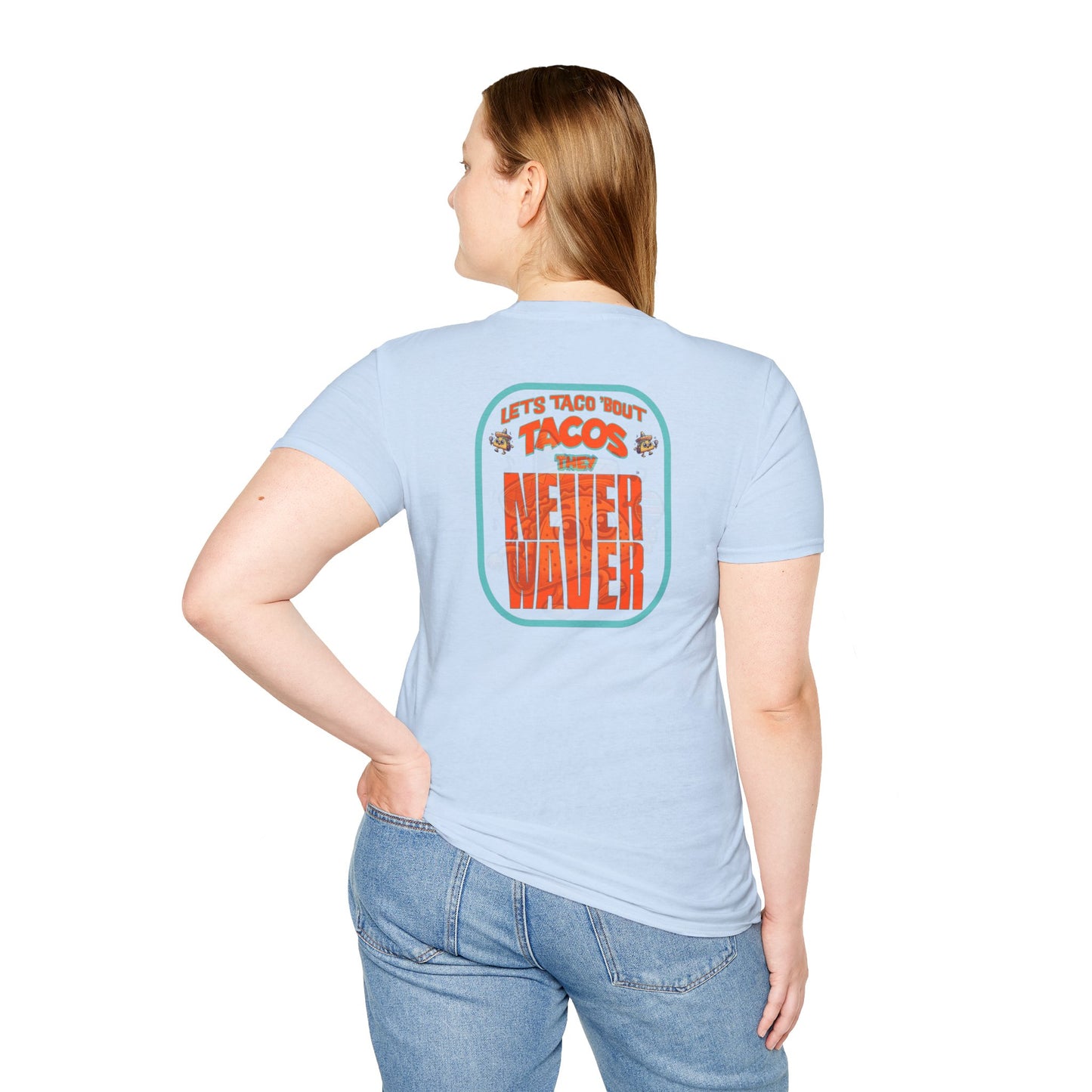 Let's Taco' Bout Tacos They Never Waver Unisex Soft style T-Shirt