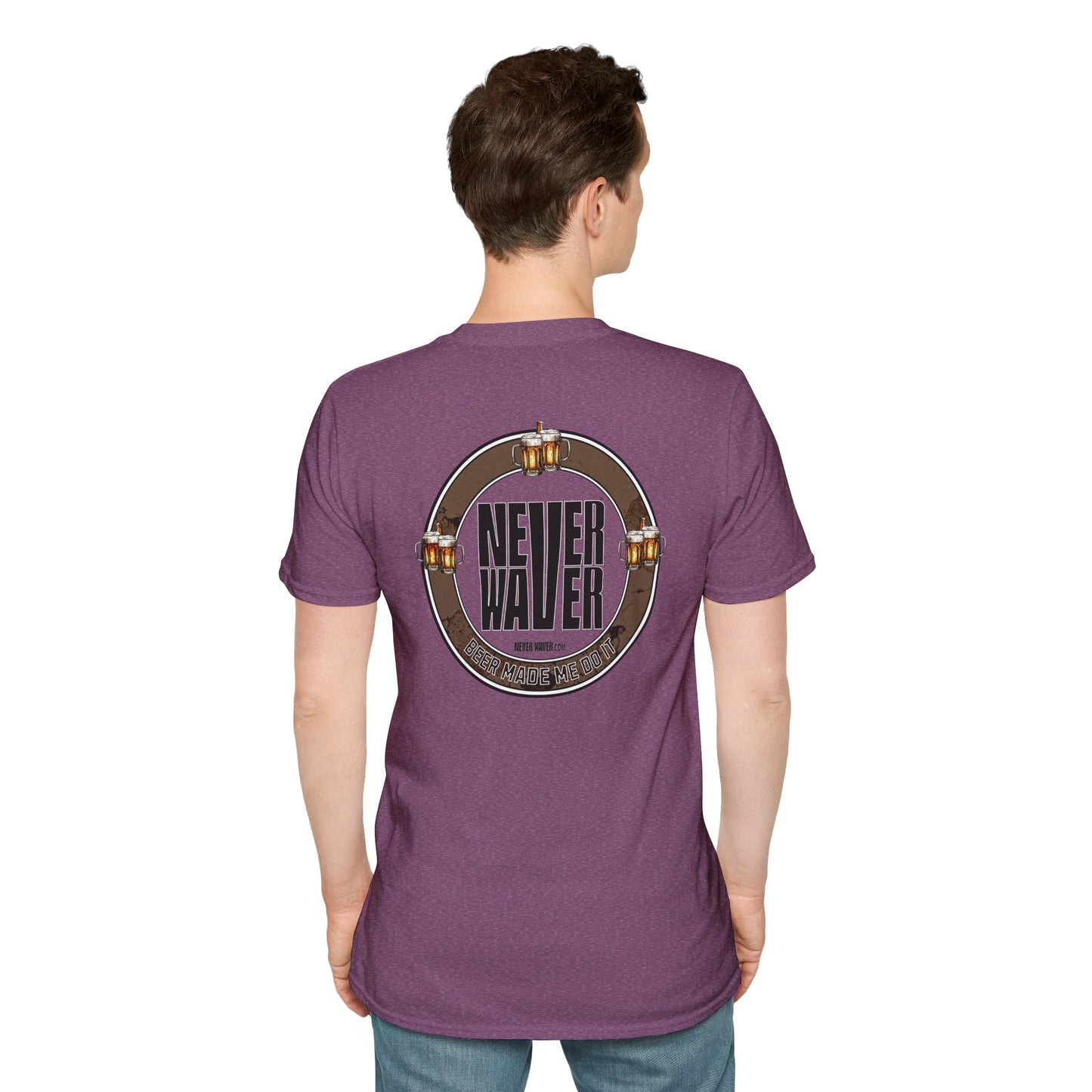 Never Waver Beer Made Me Do It Unisex T-Shirt - Design