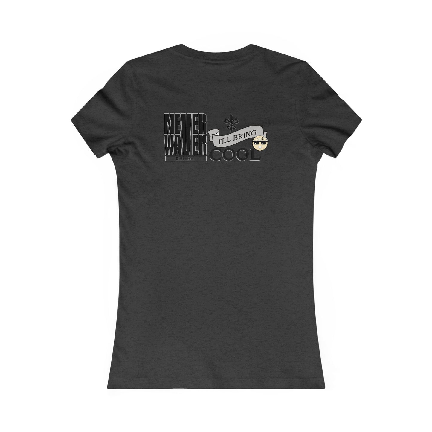 Never Waver I'll Bring The Cool Women's Favorite Tee