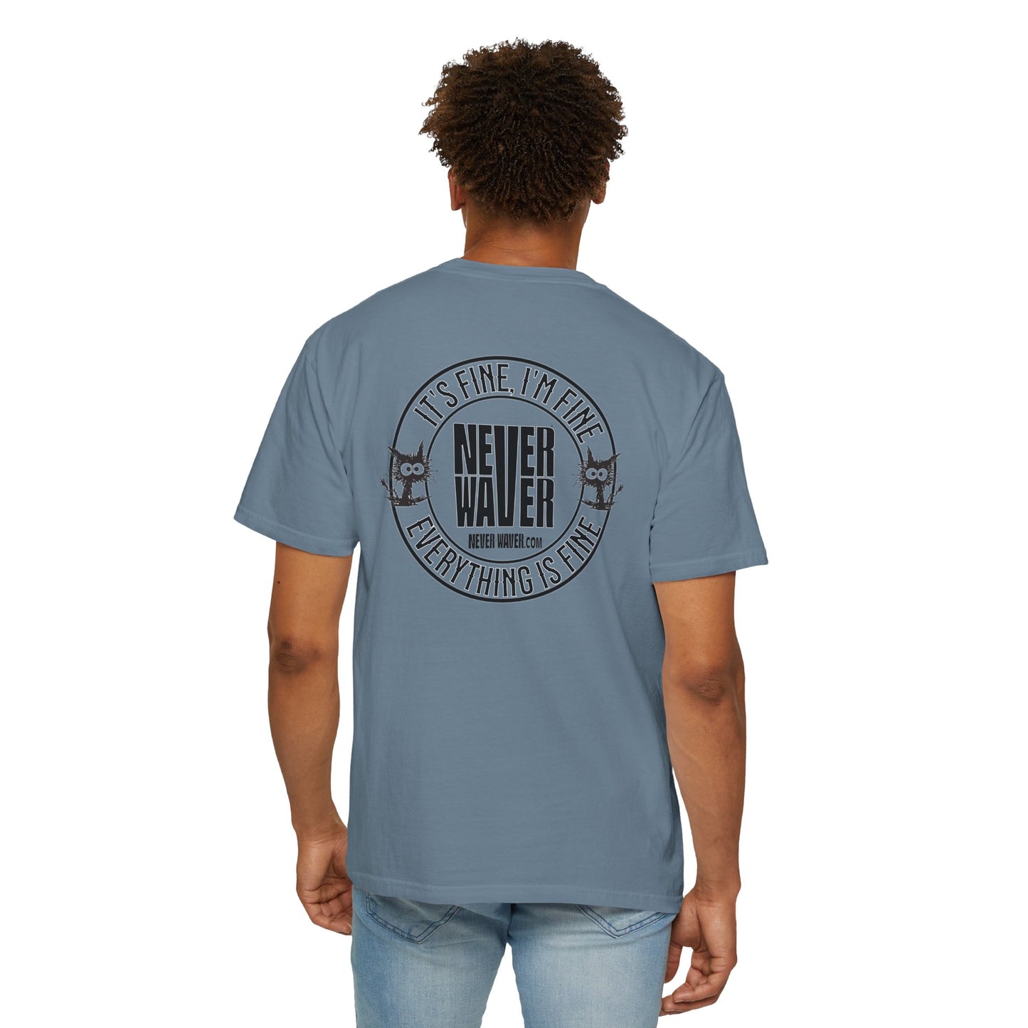 Unisex Garment-Dyed T-Shirt - 'It's Fine , I'm Fine Never Waver Everything Is Fine' Design