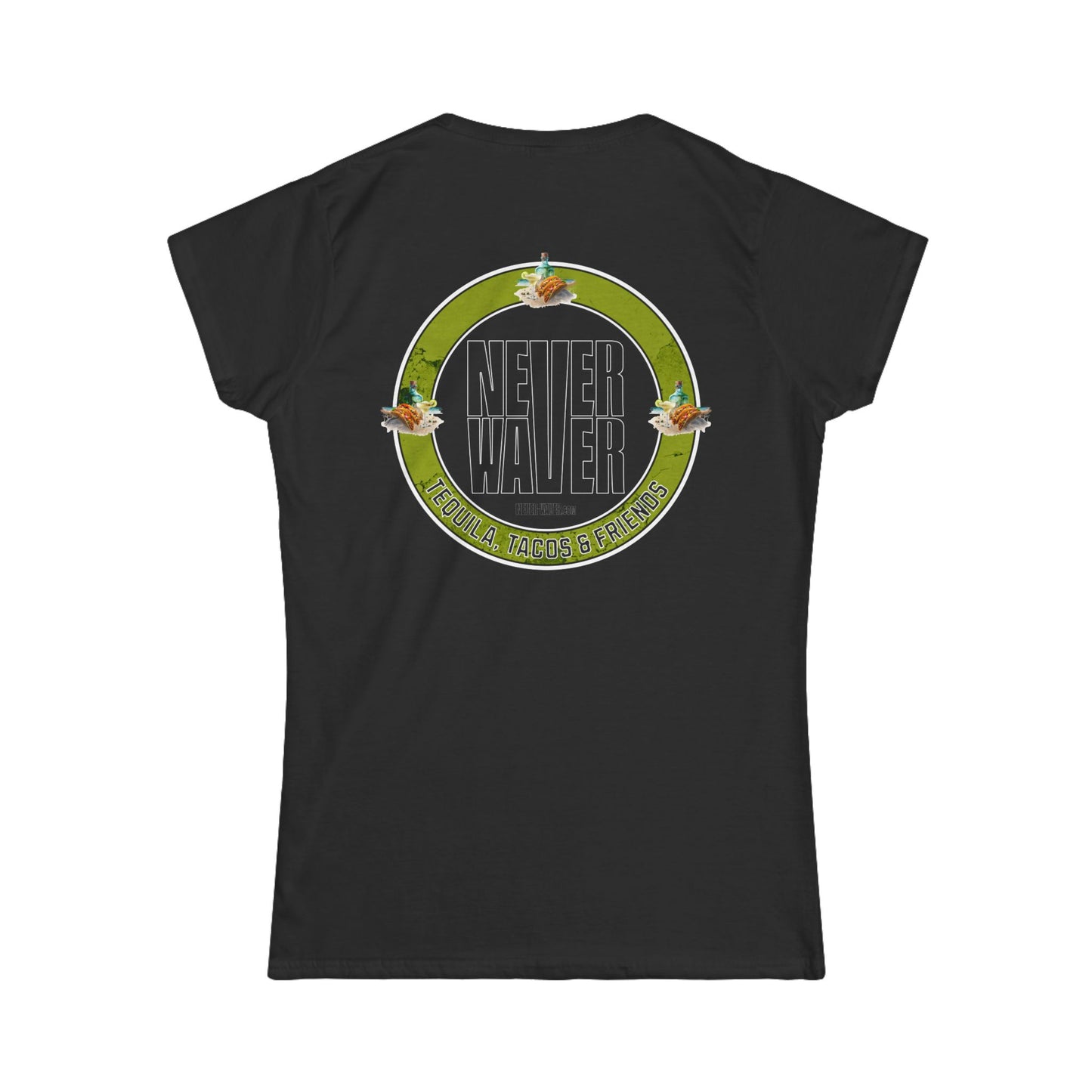 Never Waver Tequila, Tacos, And Friends Women's Soft Style Tee