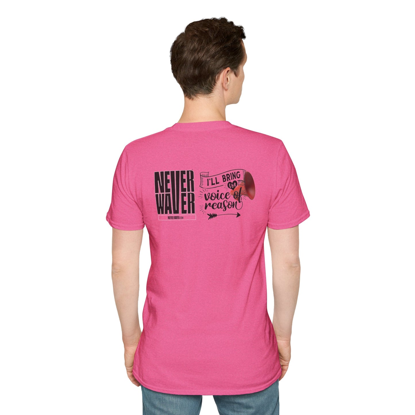 Never Waver I'll Bring The  Voice of Reason Unisex Softstyle T-Shirt