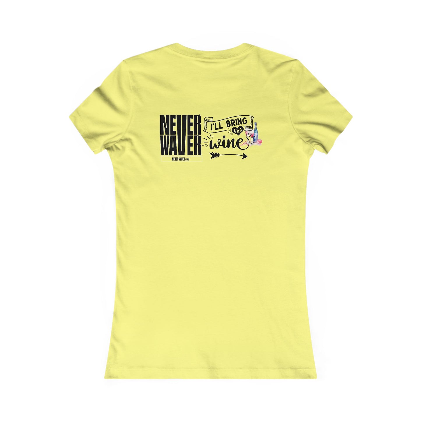 Never Waver I'll Bring The Wine Women's Favorite Tee
