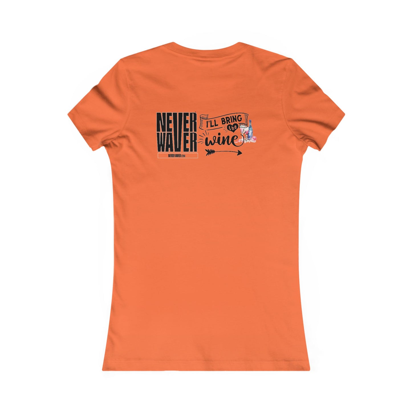 Never Waver I'll Bring The Wine Women's Favorite Tee