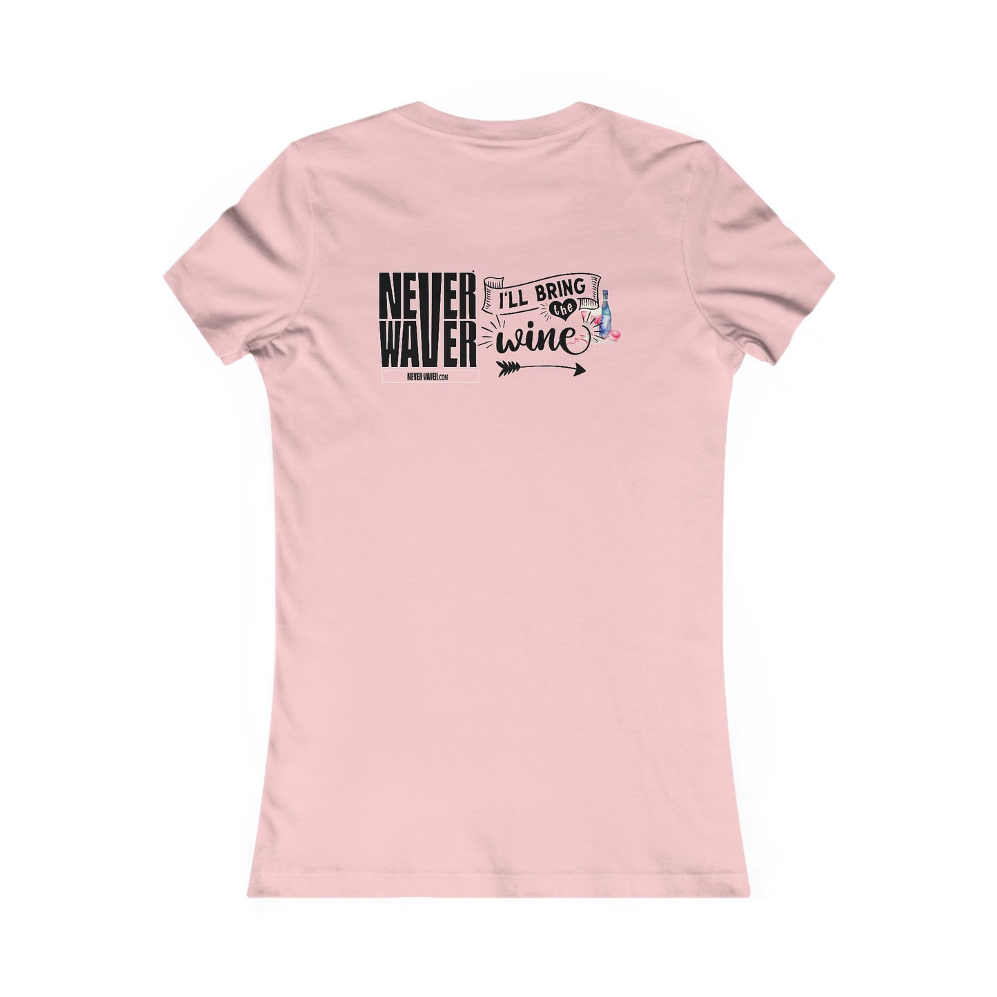 Never Waver I'll Bring The Wine Women's Favorite Tee