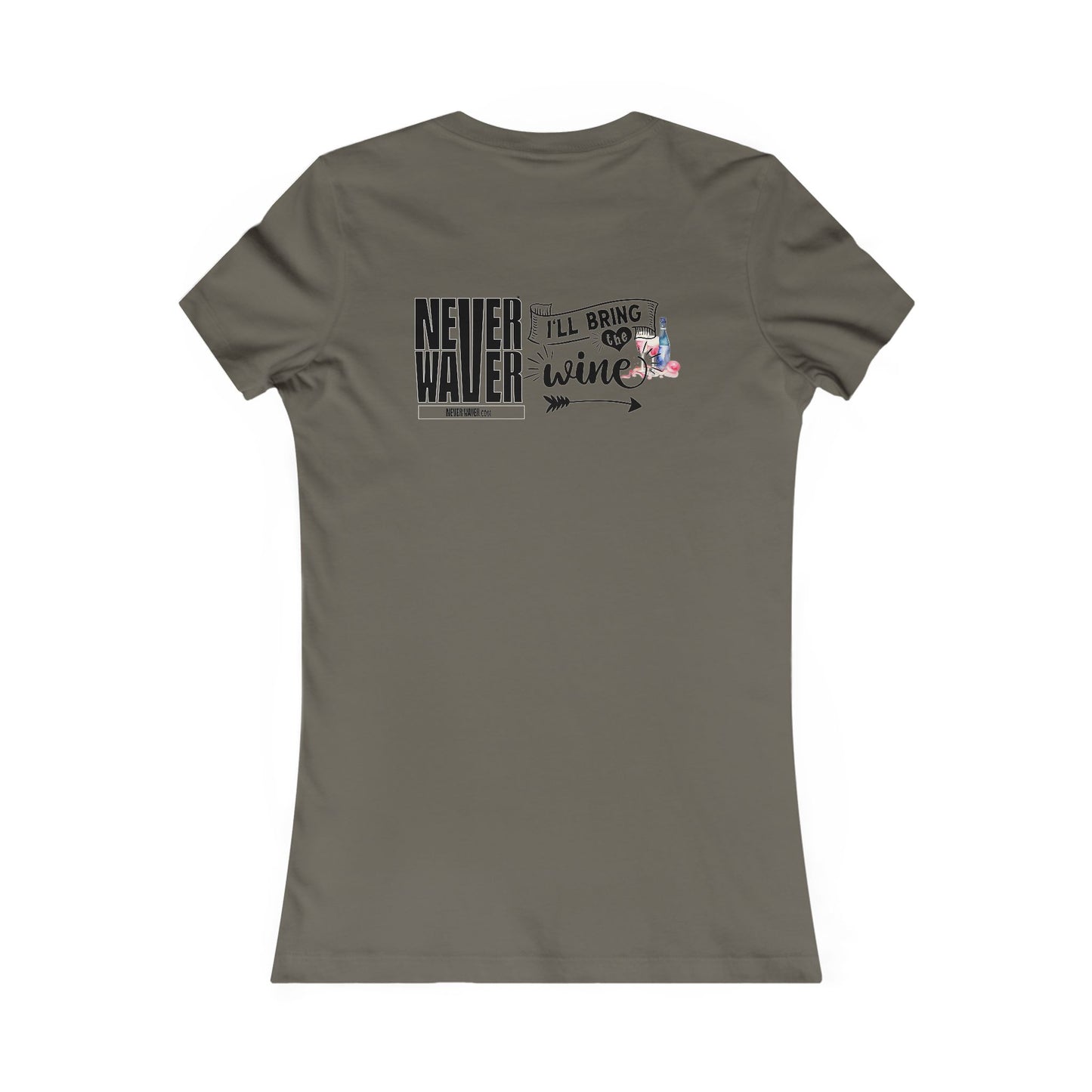 Never Waver I'll Bring The Wine Women's Favorite Tee