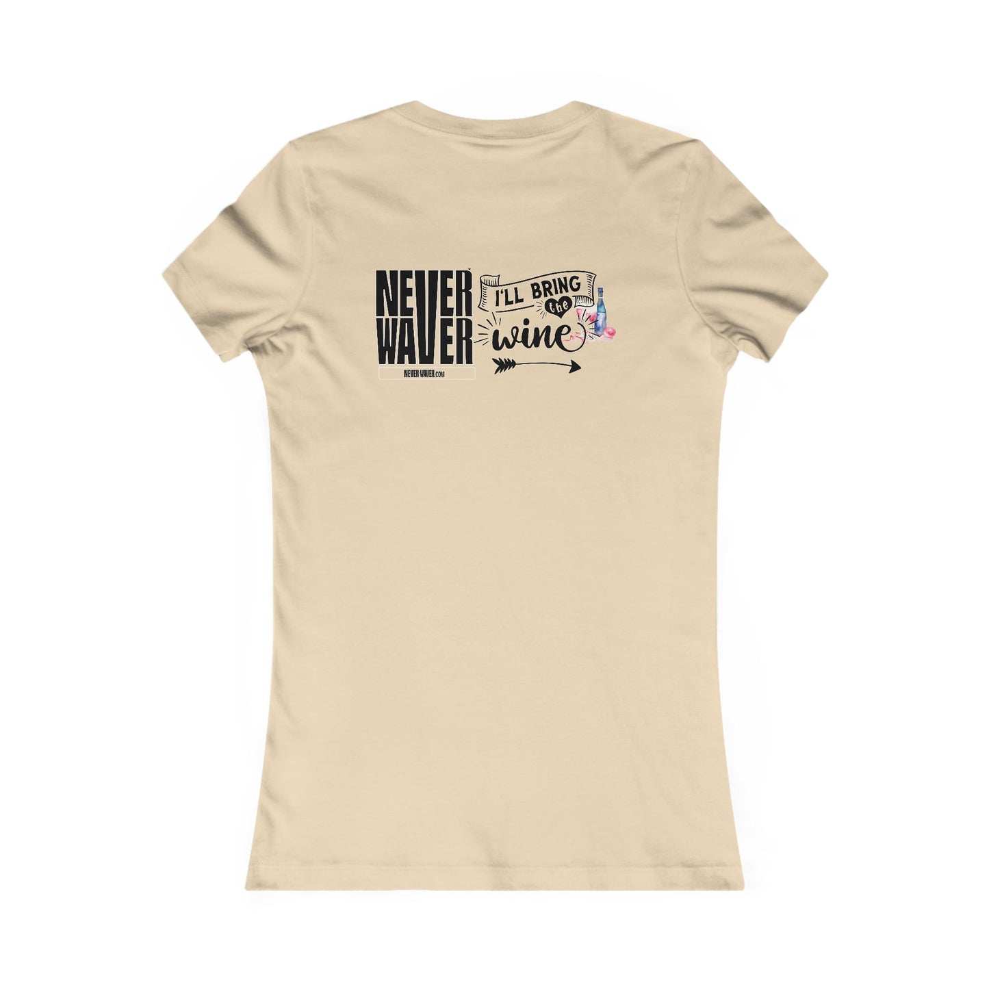 Never Waver I'll Bring The Wine Women's Favorite Tee
