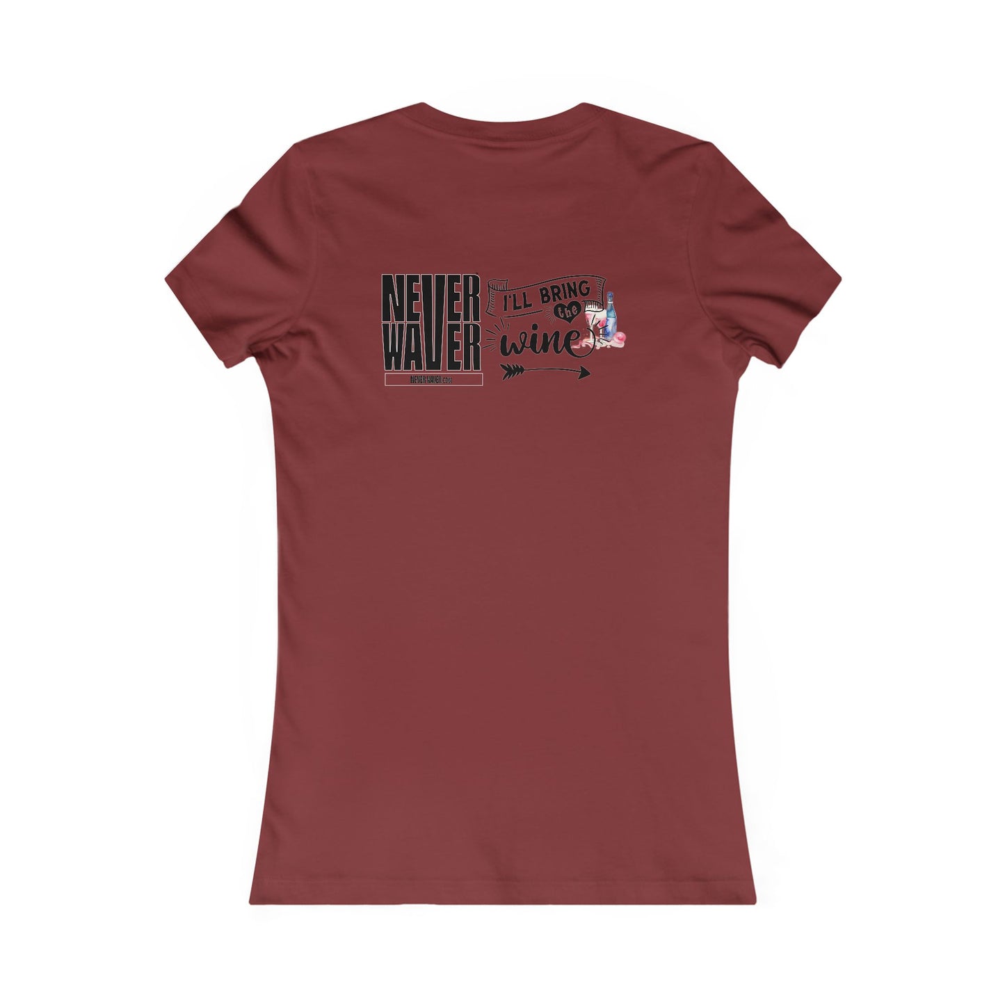 Never Waver I'll Bring The Wine Women's Favorite Tee