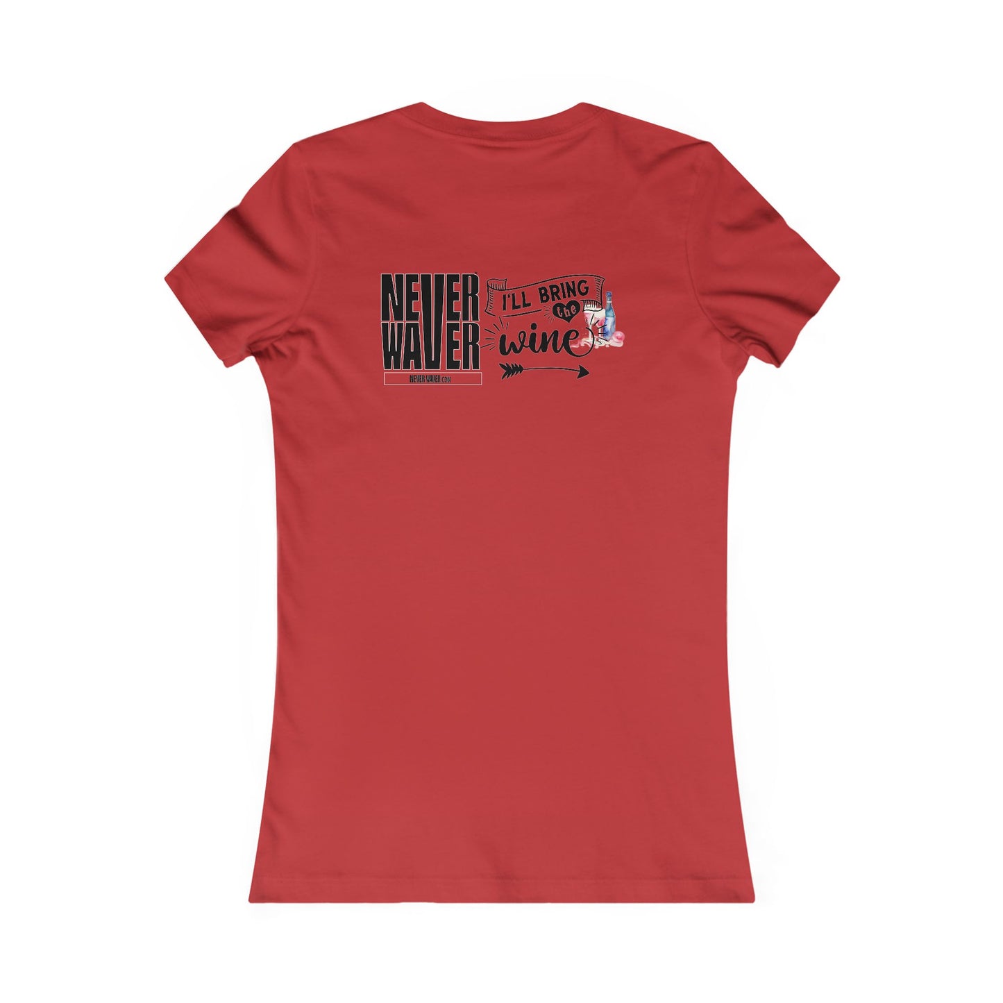 Never Waver I'll Bring The Wine Women's Favorite Tee