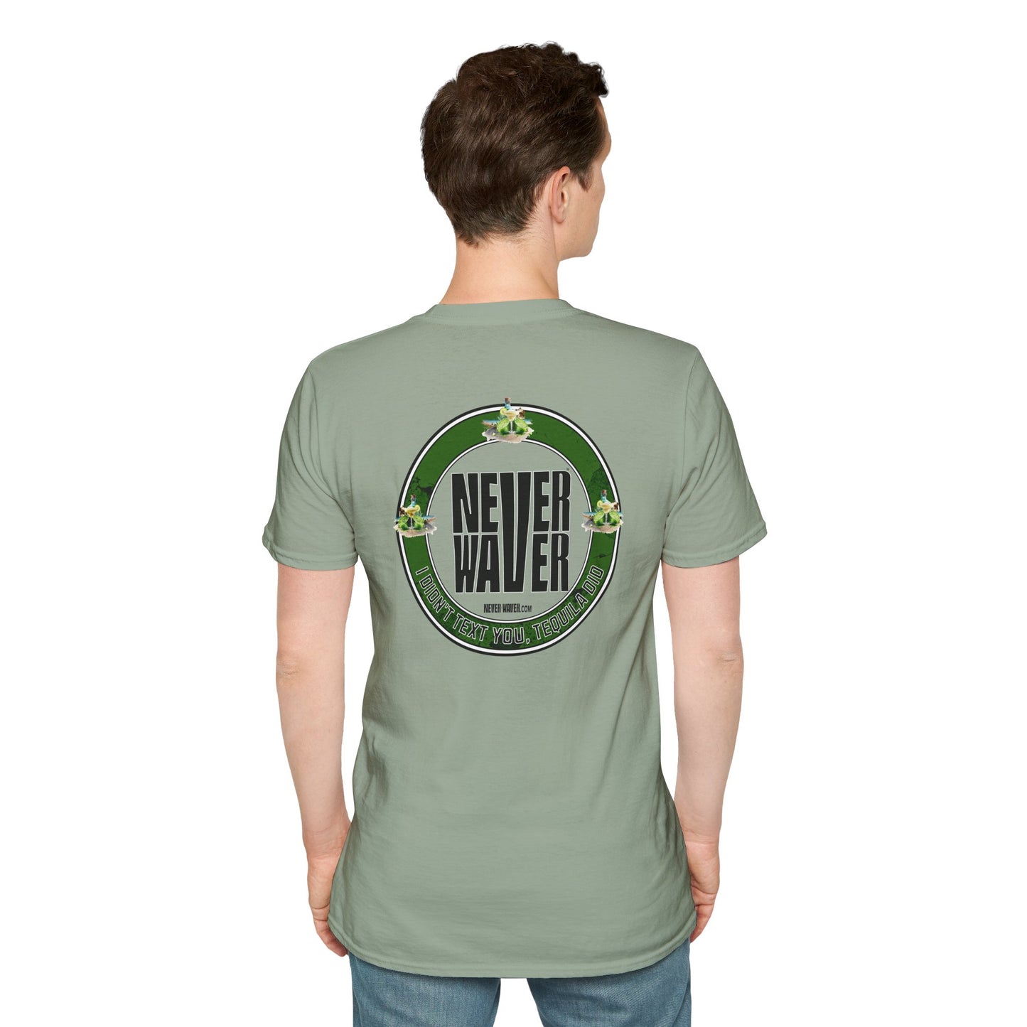 Never Waver I Didn't Text You Tequila Did Unisex T-Shirt
