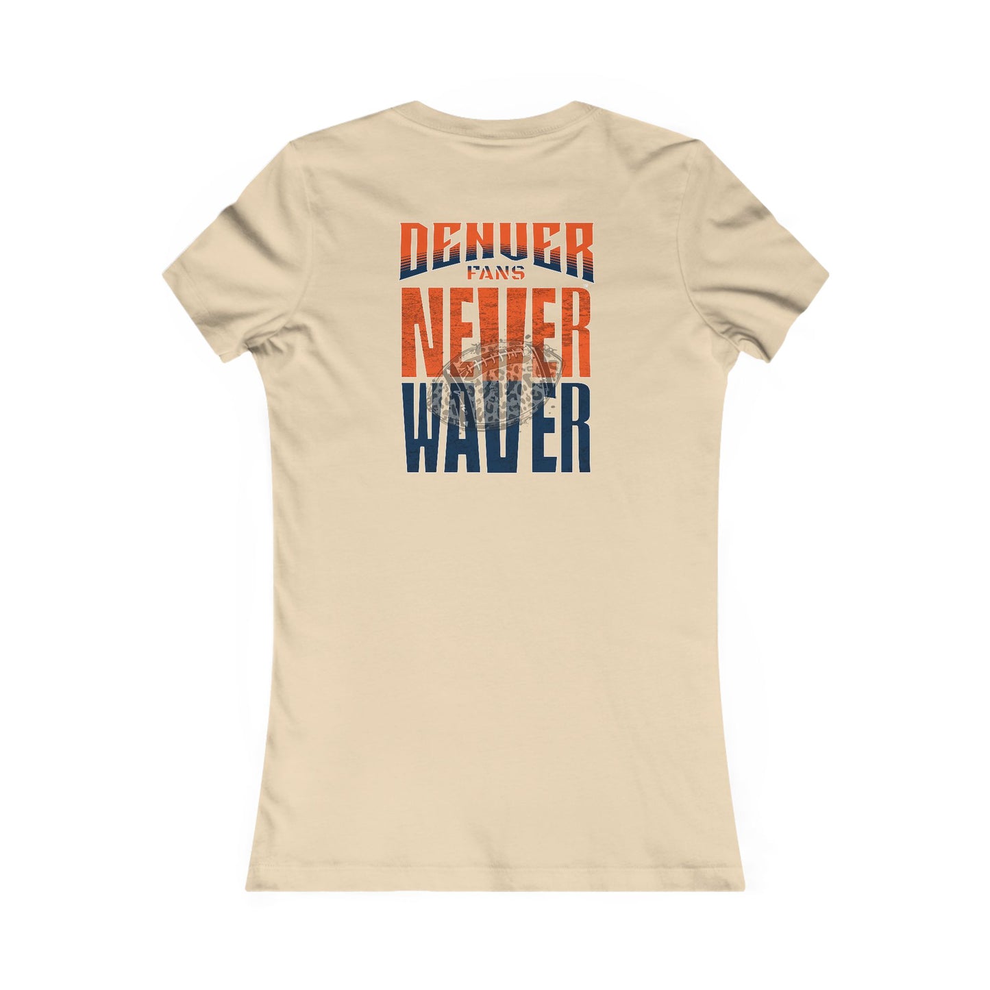 Denver Fans Never Waver W-Leopard Football Women's Favorite Tee
