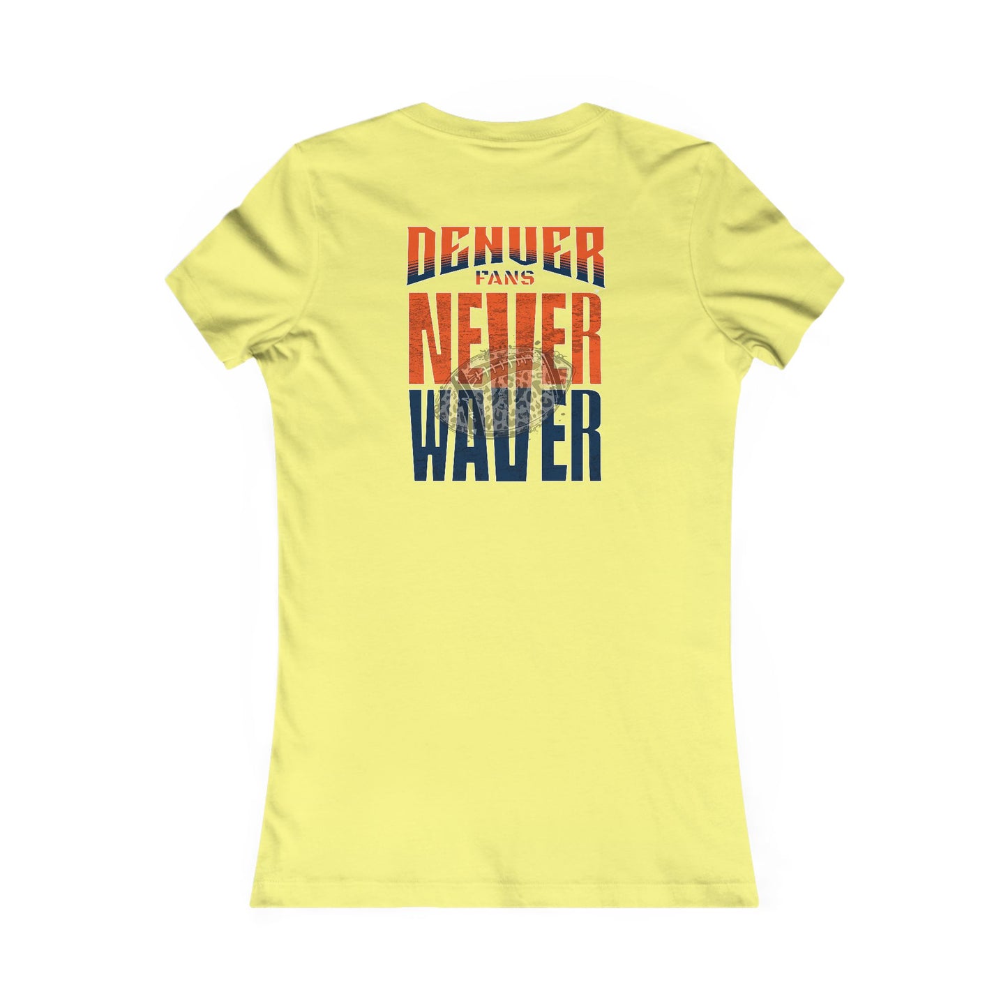 Denver Fans Never Waver W-Leopard Football Women's Favorite Tee