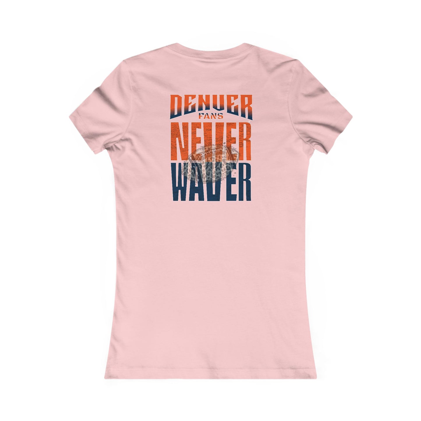 Denver Fans Never Waver W-Leopard Football Women's Favorite Tee
