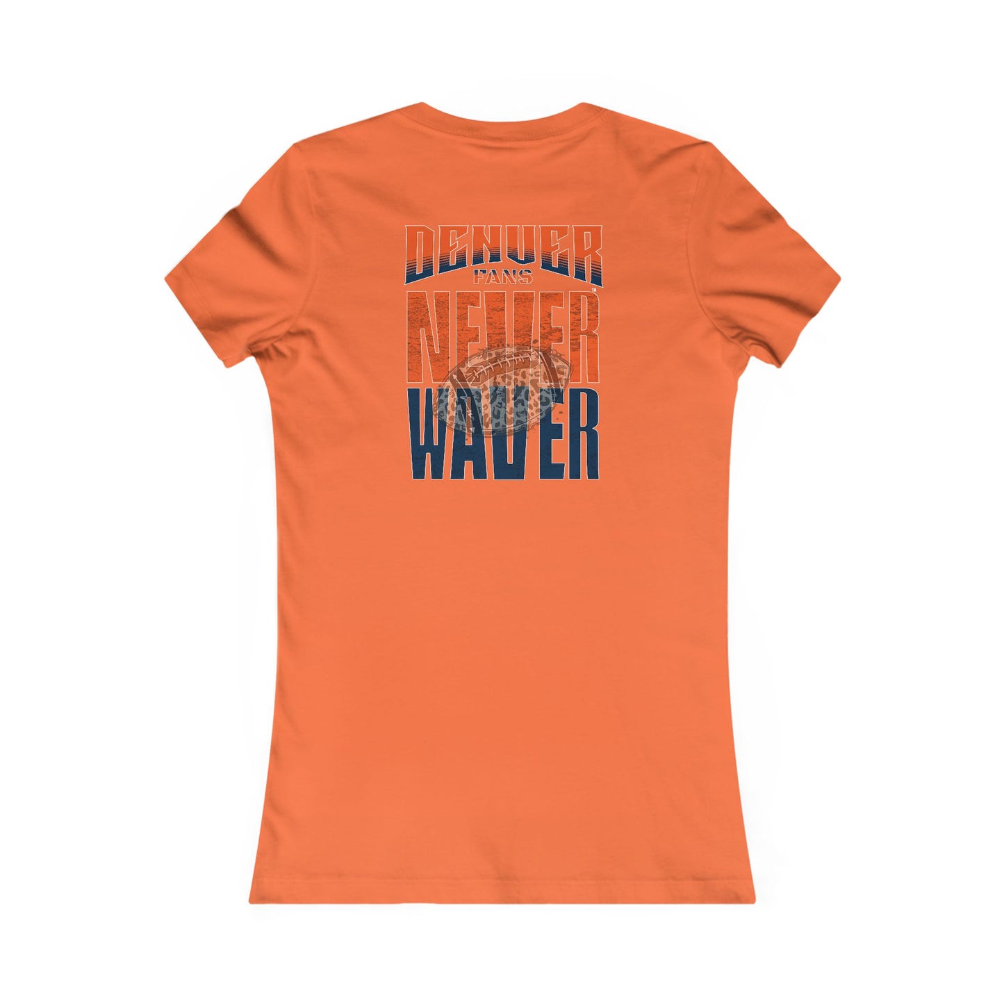 Denver Fans Never Waver W-Leopard Football Women's Favorite Tee