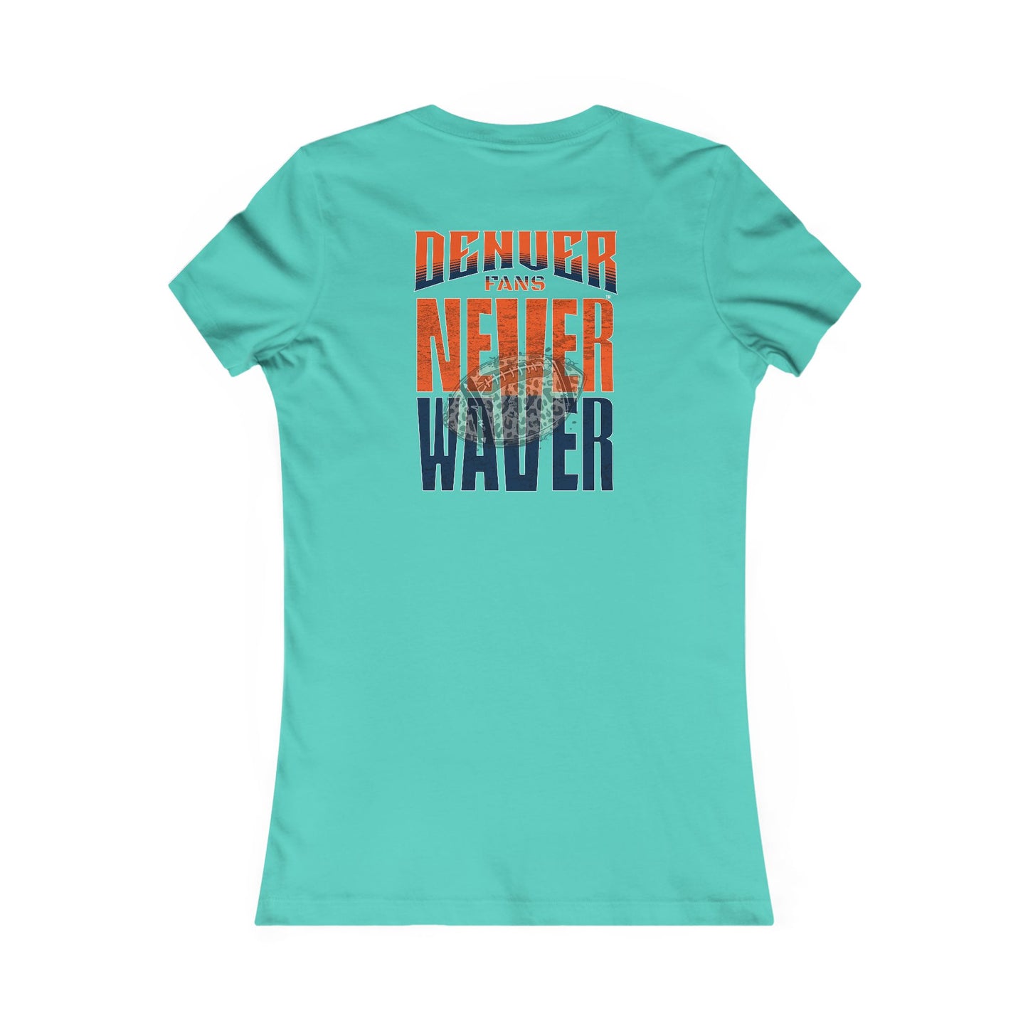 Denver Fans Never Waver W-Leopard Football Women's Favorite Tee