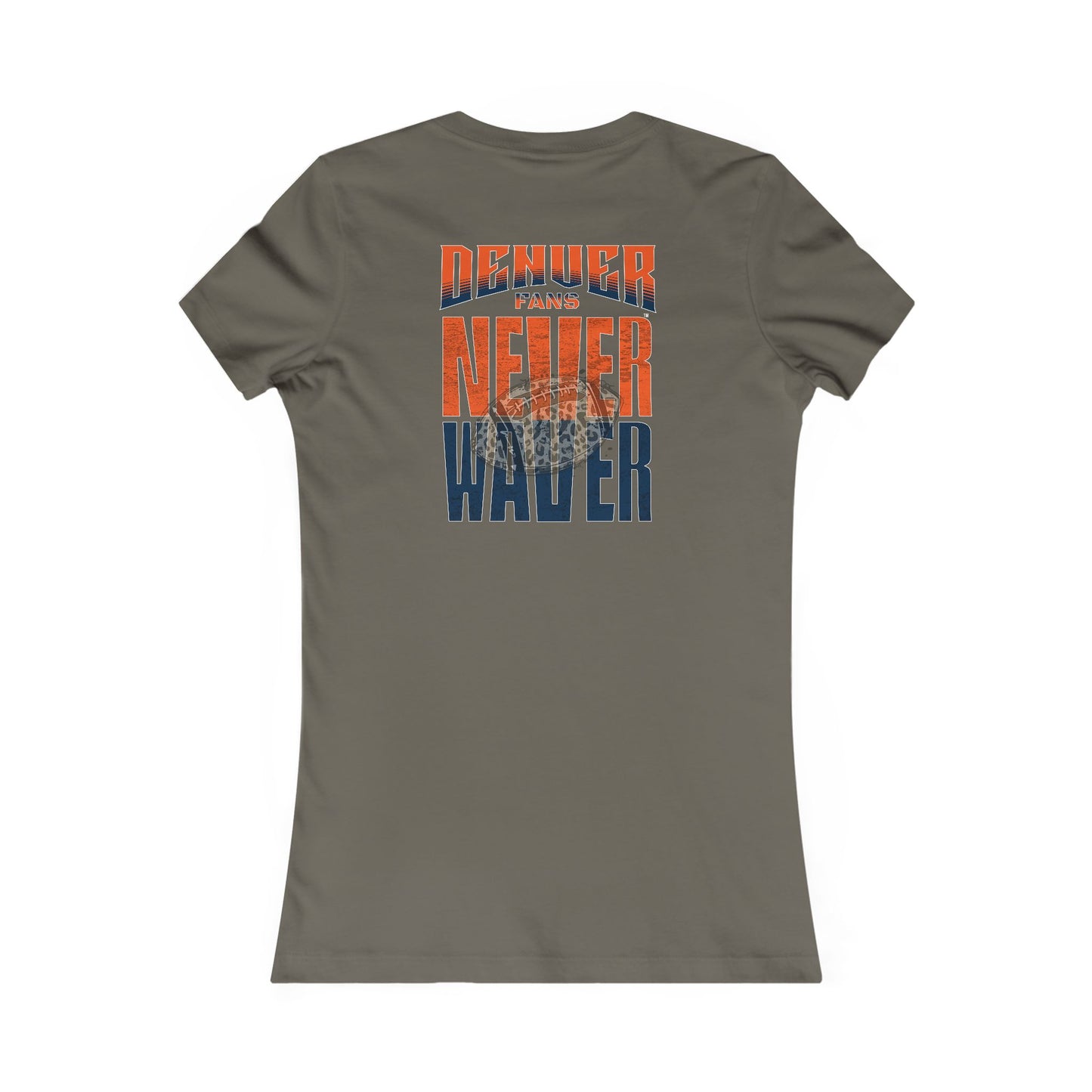 Denver Fans Never Waver W-Leopard Football Women's Favorite Tee
