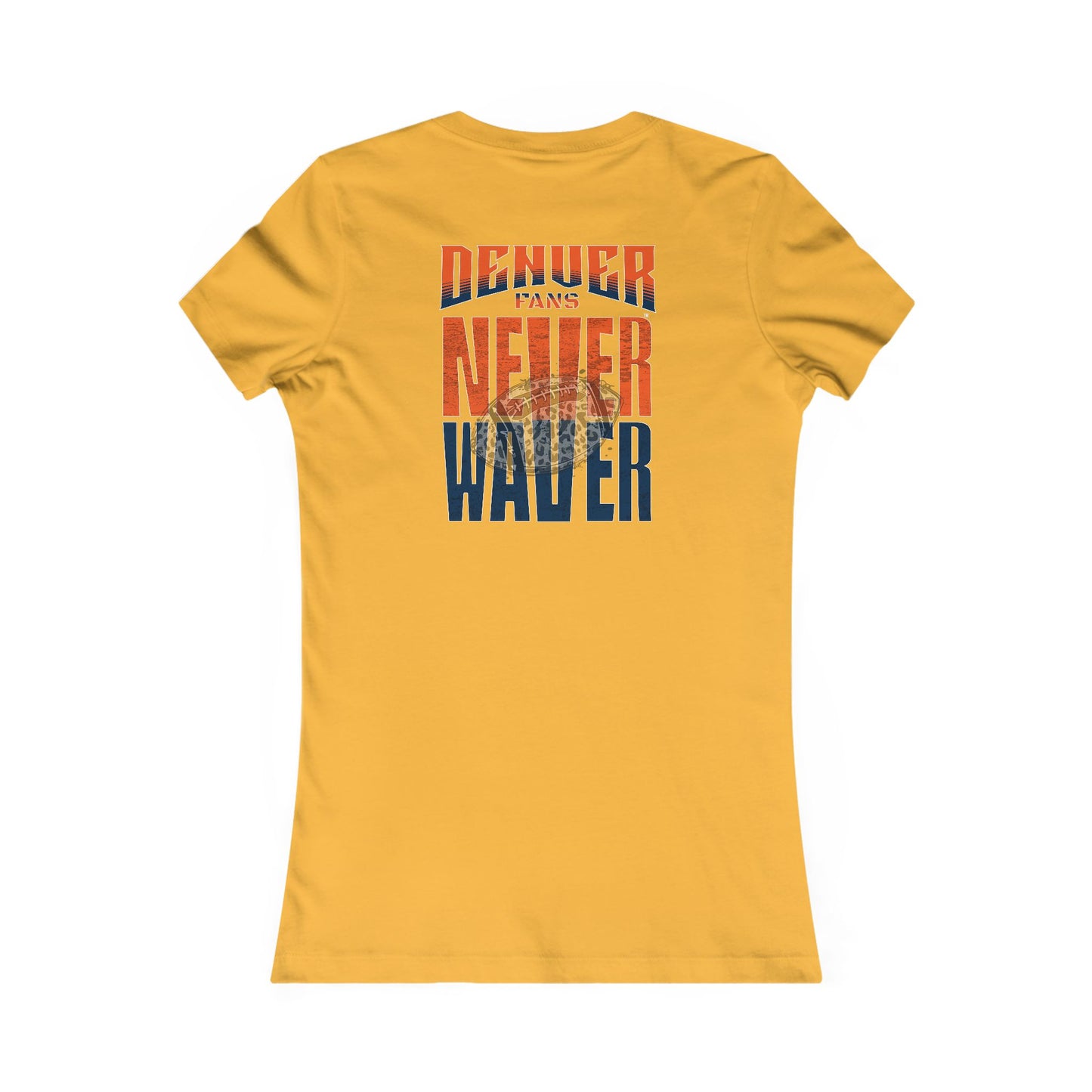 Denver Fans Never Waver W-Leopard Football Women's Favorite Tee