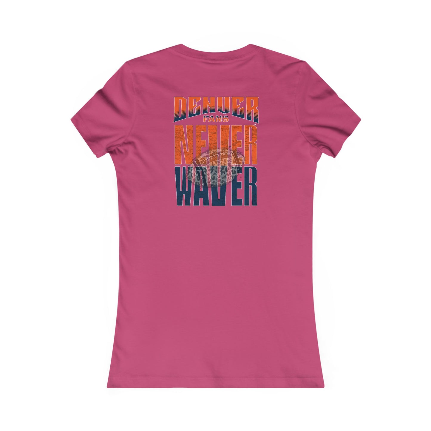 Denver Fans Never Waver W-Leopard Football Women's Favorite Tee