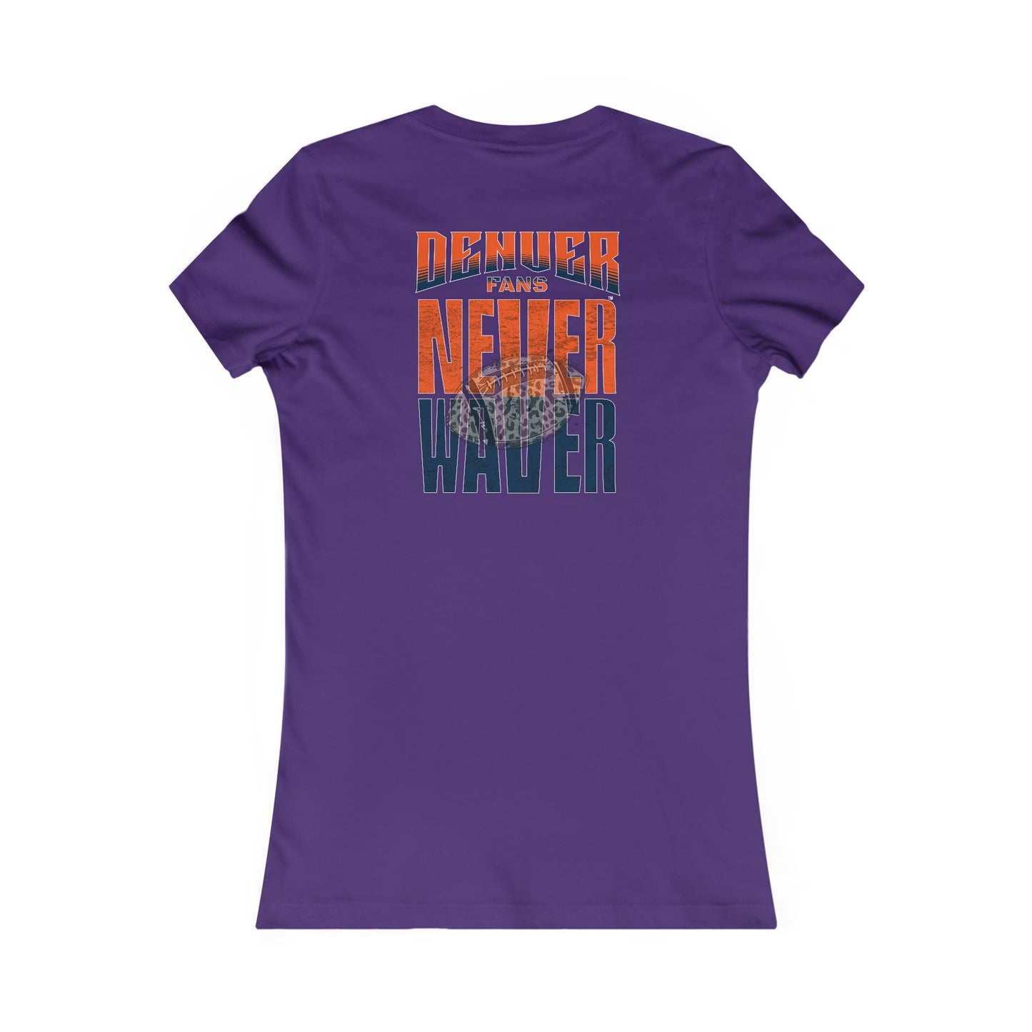 Denver Fans Never Waver W-Leopard Football Women's Favorite Tee