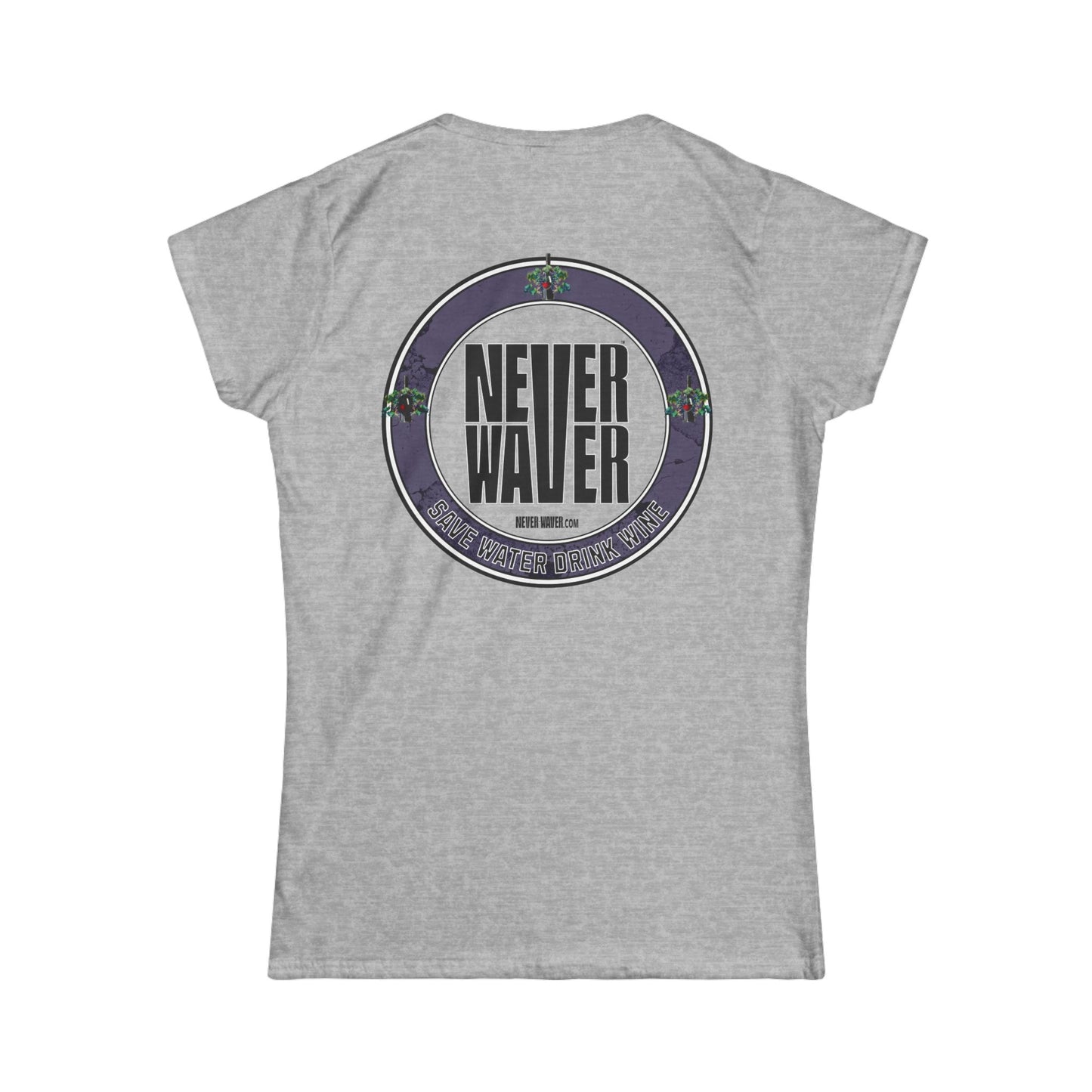 Never Waver Save Water Drink Wine Women's Soft Style Tee