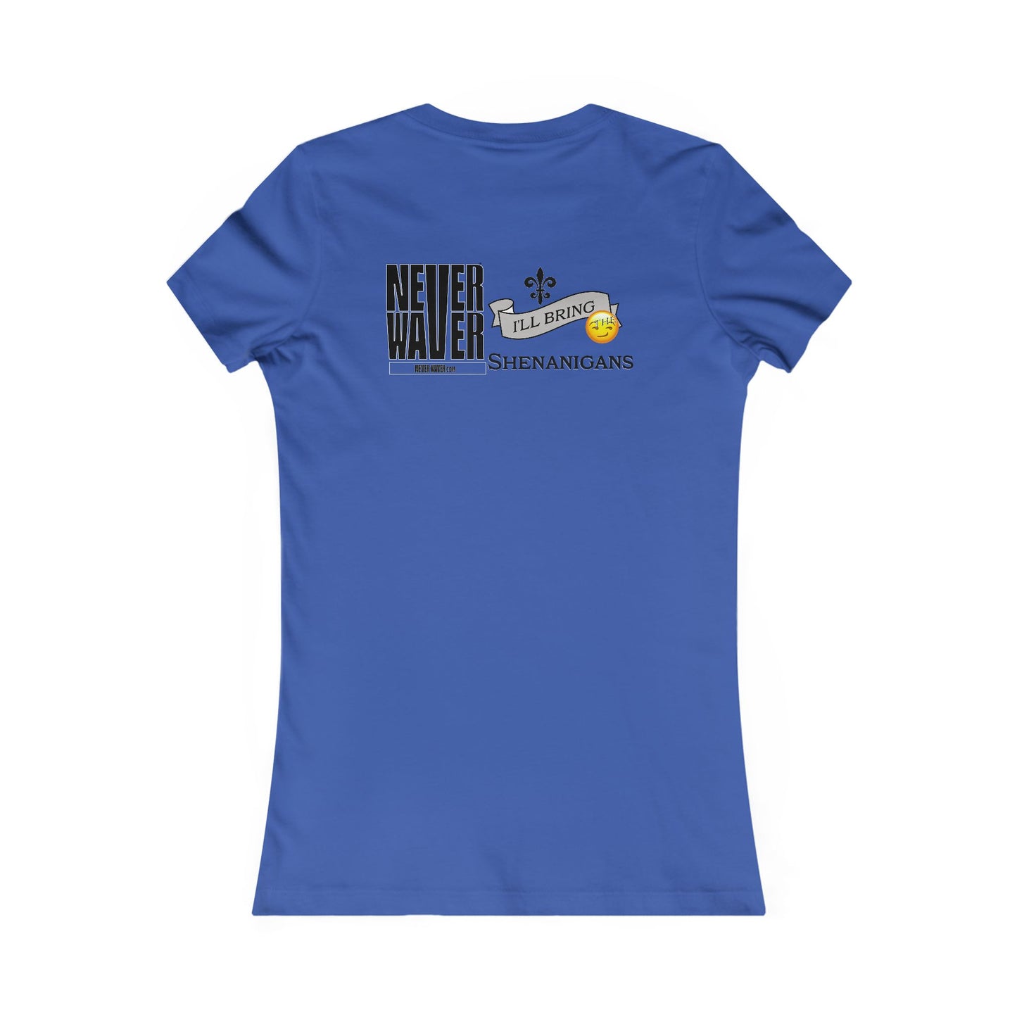 Never Waver I'll Bring The Shenanigans Women's Favorite Tee
