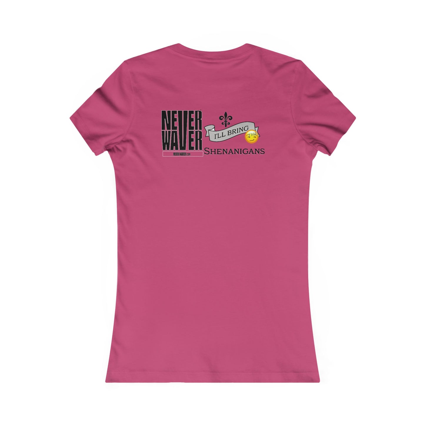 Never Waver I'll Bring The Shenanigans Women's Favorite Tee
