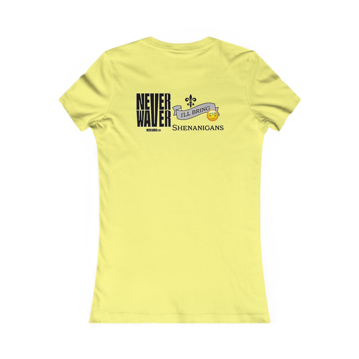 Never Waver I'll Bring The Shenanigans Women's Favorite Tee