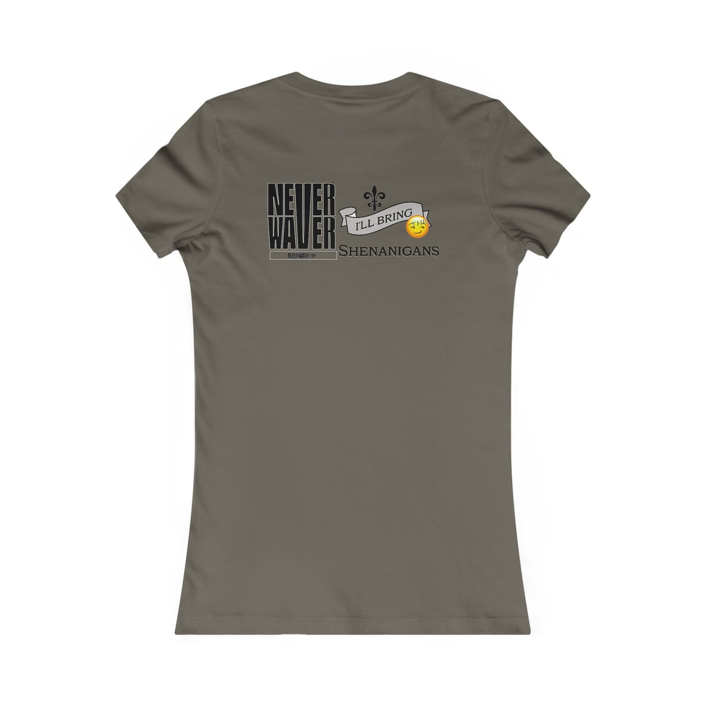 Never Waver I'll Bring The Shenanigans Women's Favorite Tee