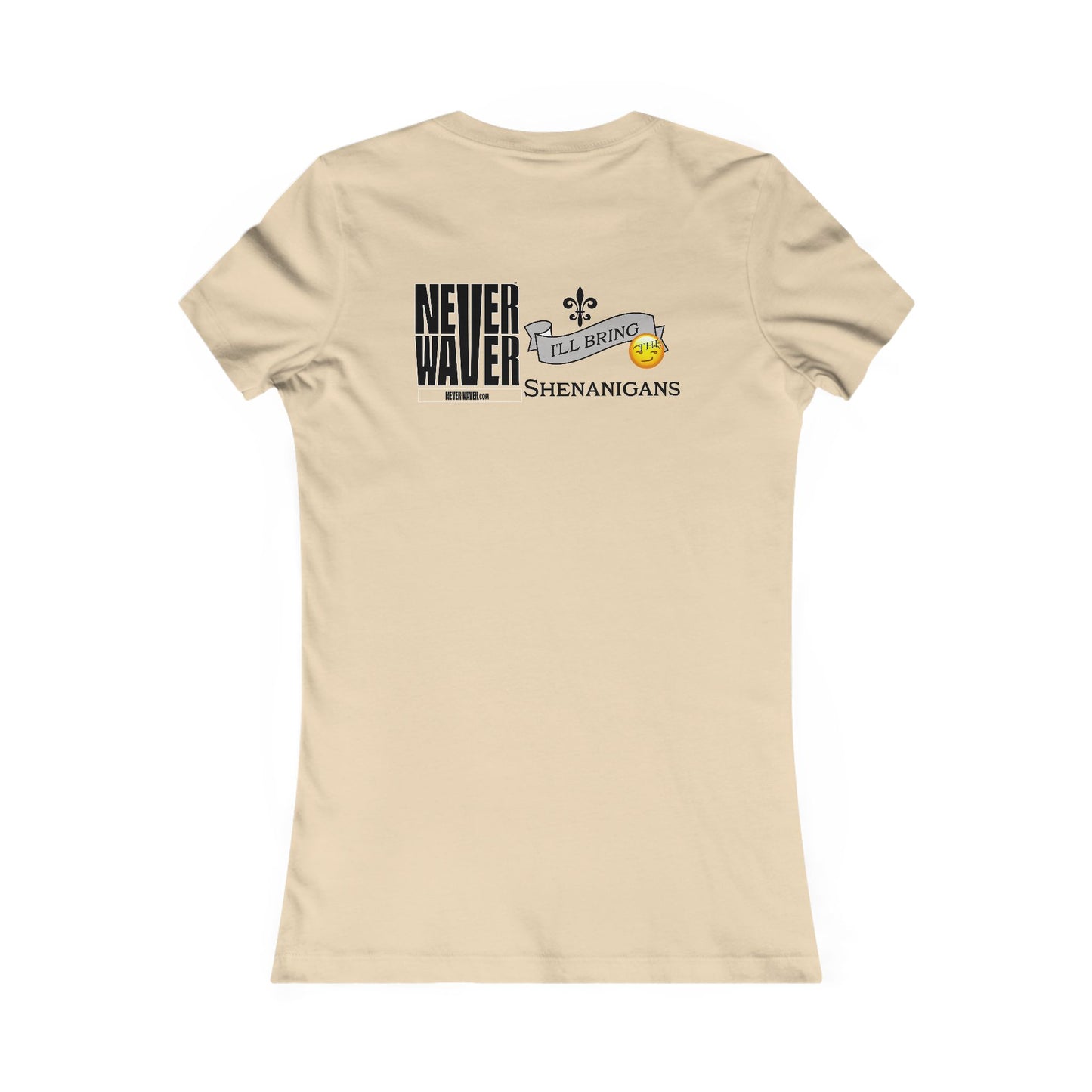 Never Waver I'll Bring The Shenanigans Women's Favorite Tee