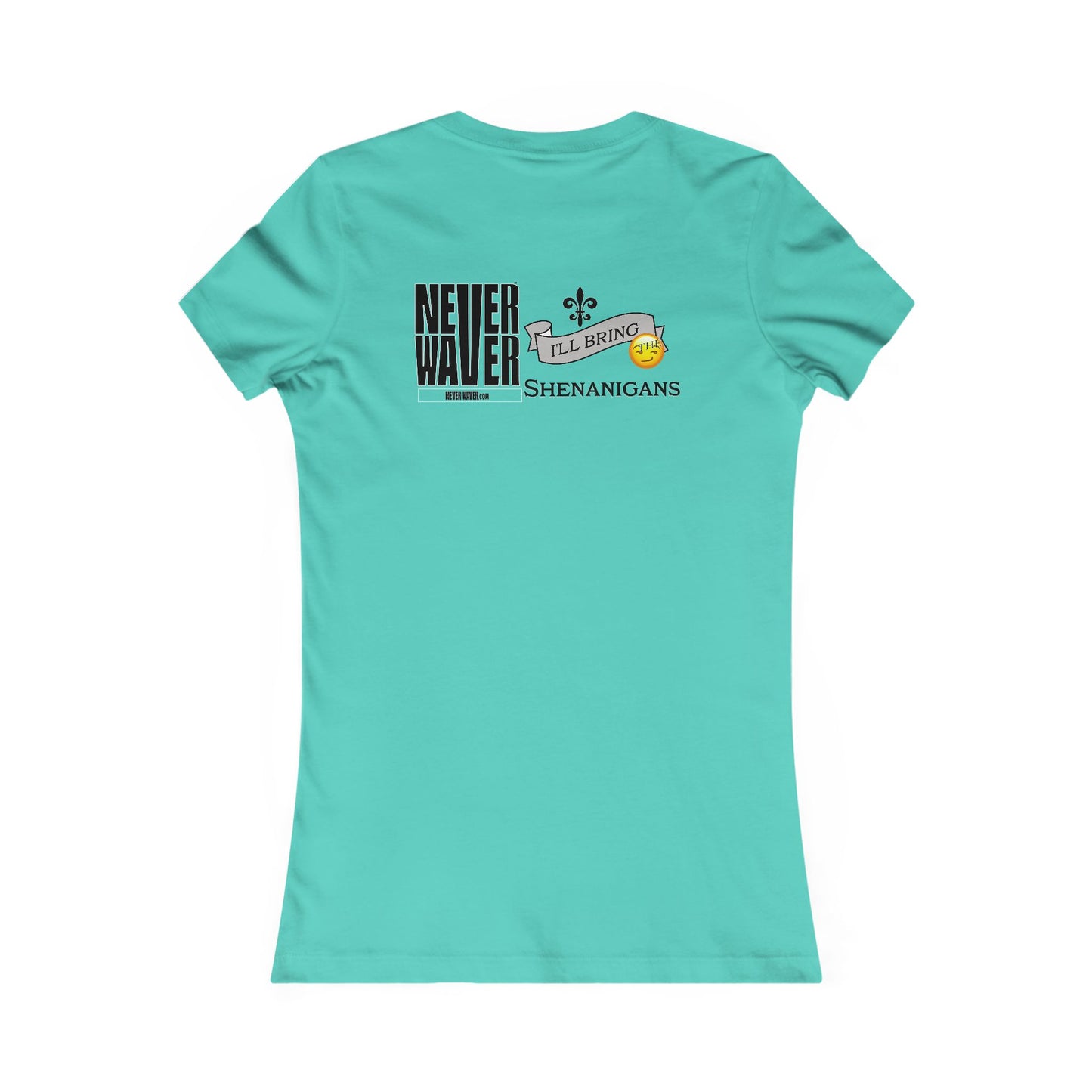 Never Waver I'll Bring The Shenanigans Women's Favorite Tee