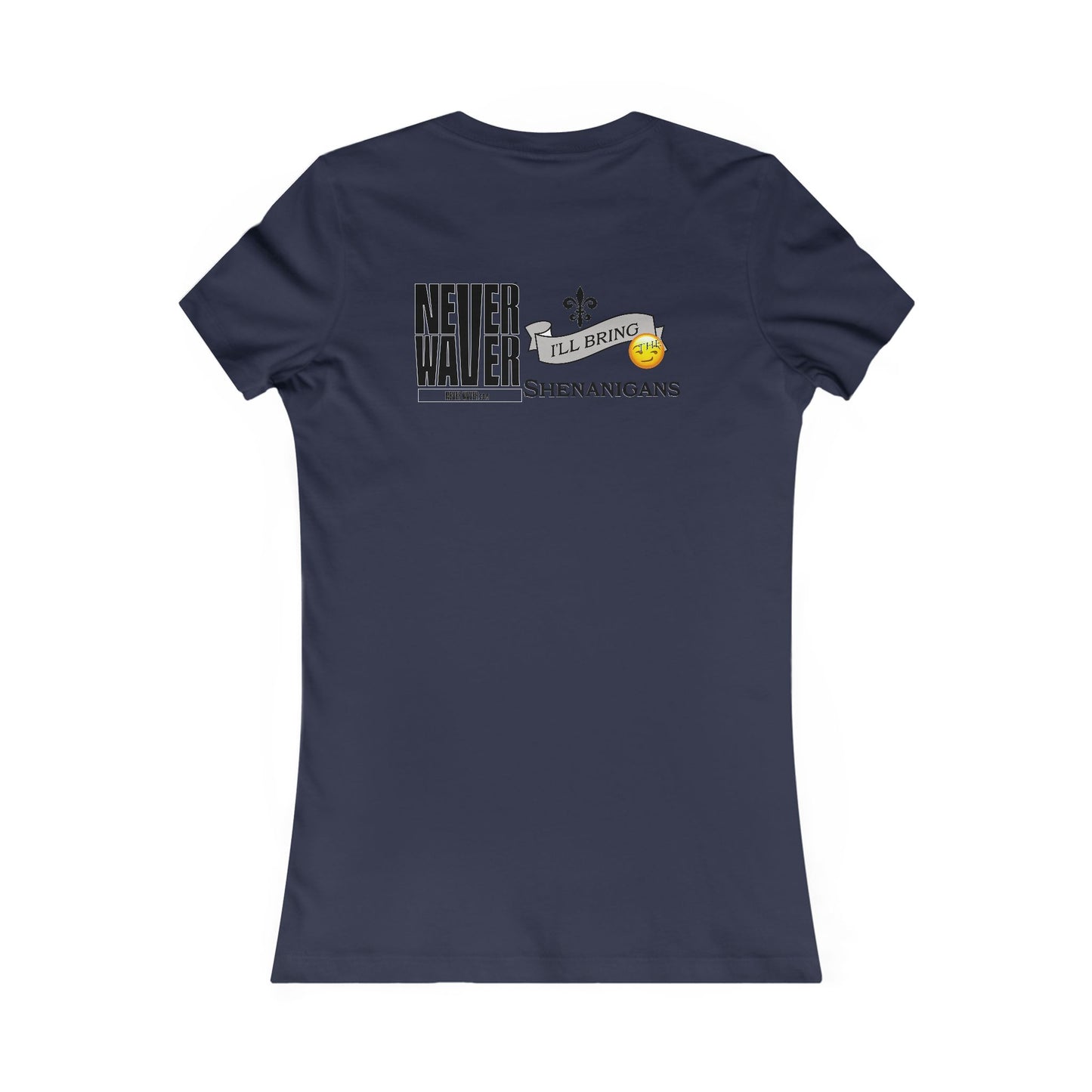 Never Waver I'll Bring The Shenanigans Women's Favorite Tee