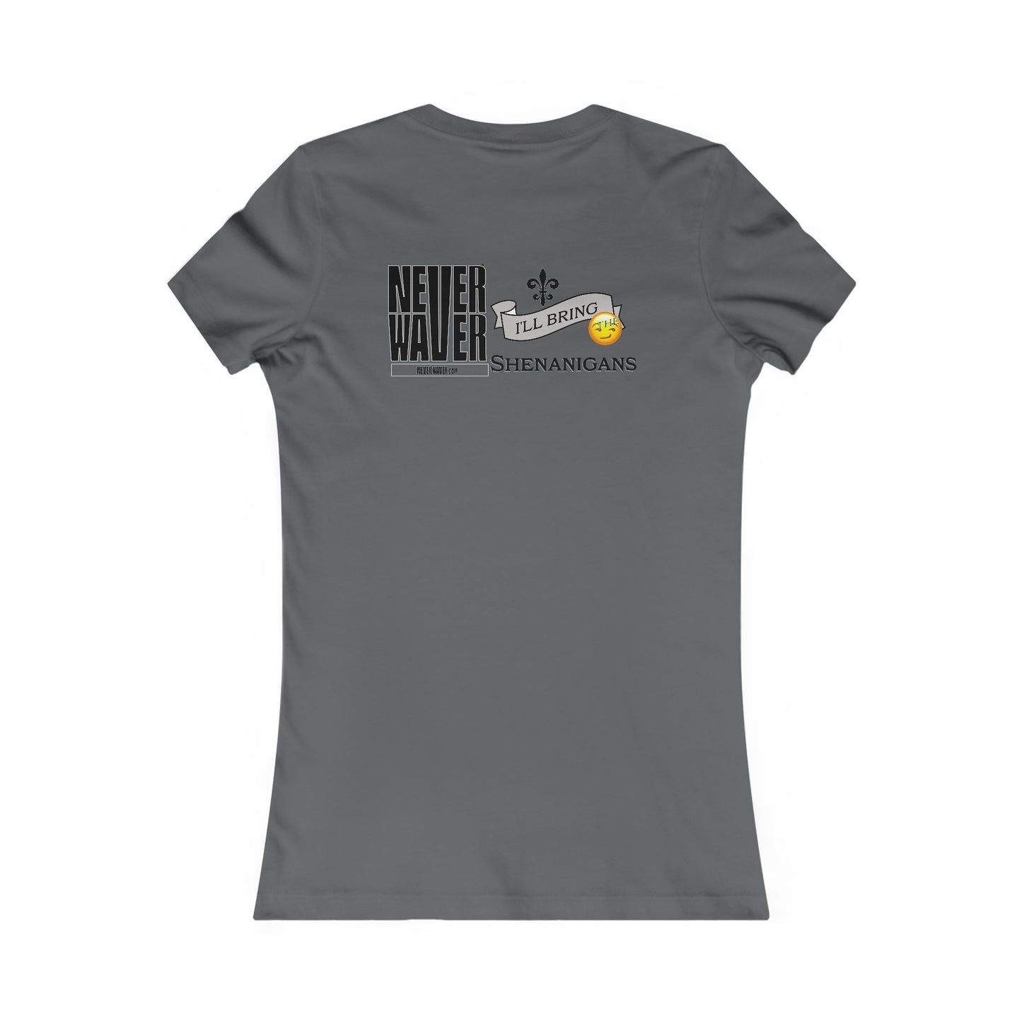 Never Waver I'll Bring The Shenanigans Women's Favorite Tee