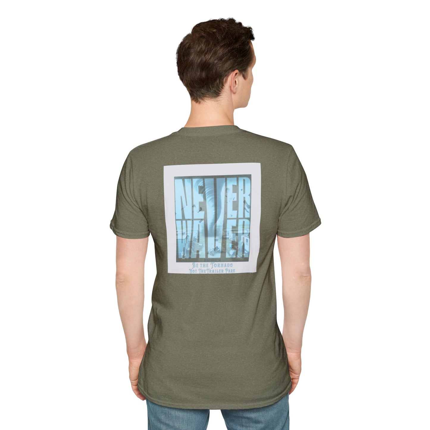 Never Waver Be The Tornado Not the Trailer Park  Unisex Softstyle T-Shirt