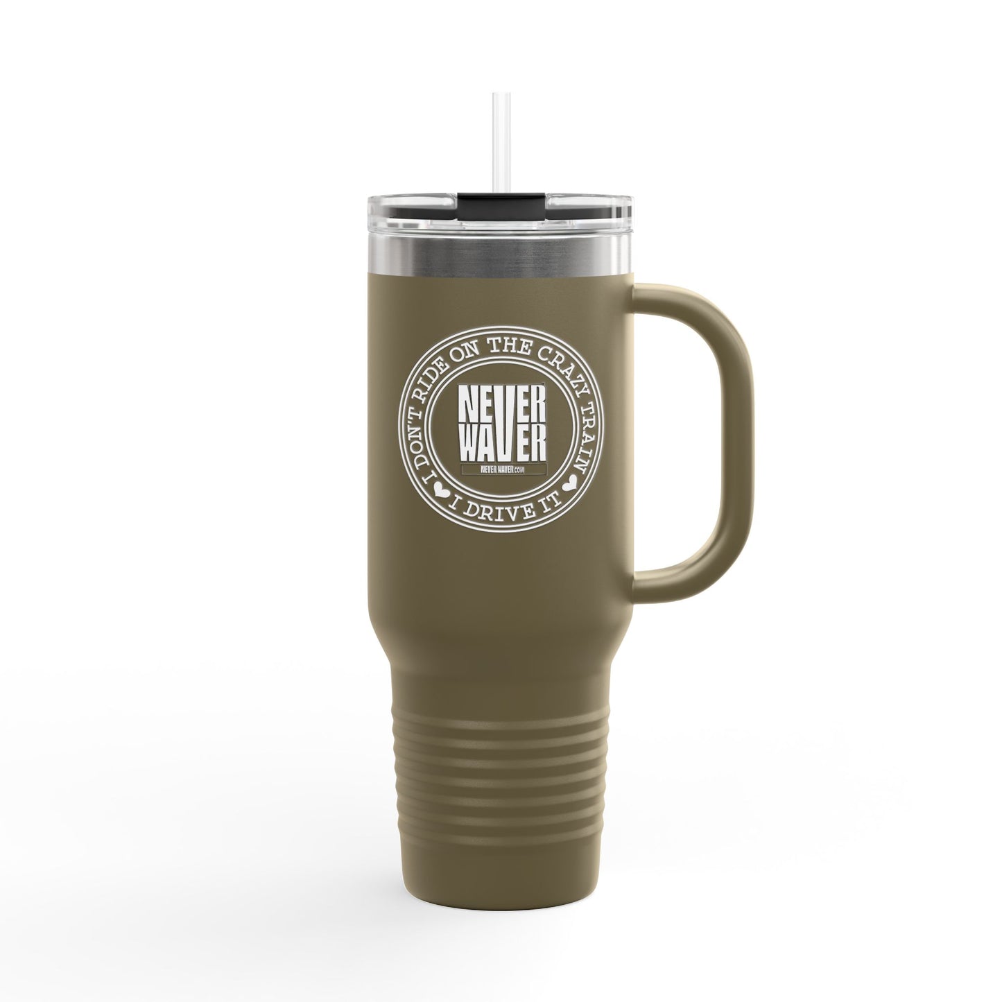 Never Waver I Don't Ride on the Crazy Train I Drive It Insulated Travel Mug, 40oz