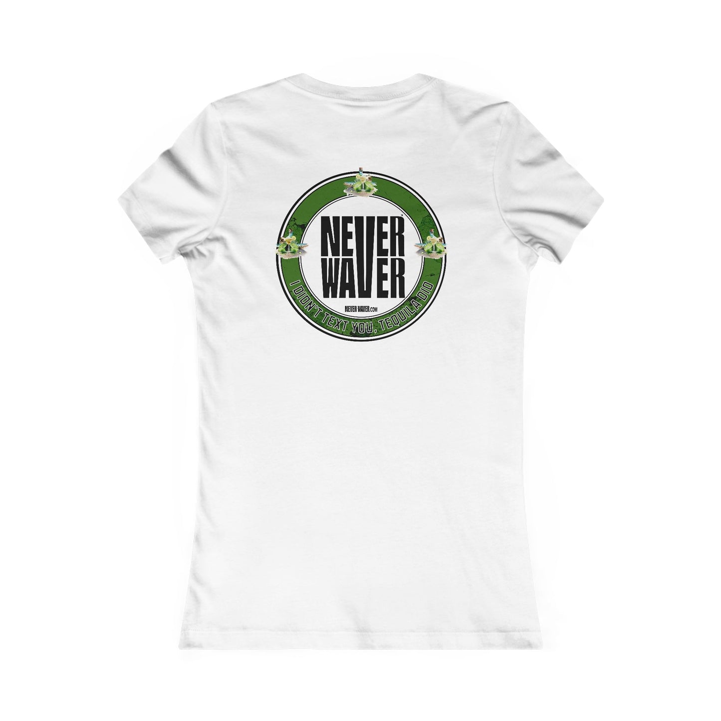 Never Waver I Didn't Text You Tequila Did Women's Tee