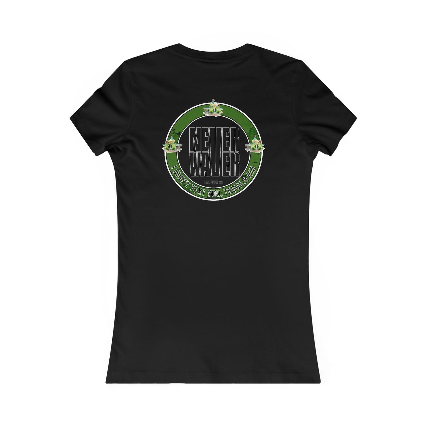 Never Waver I Didn't Text You Tequila Did Women's Tee