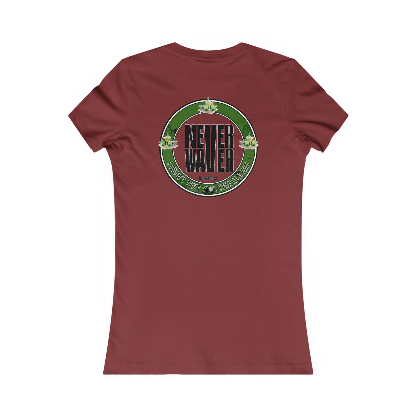 Never Waver I Didn't Text You Tequila Did Women's Tee