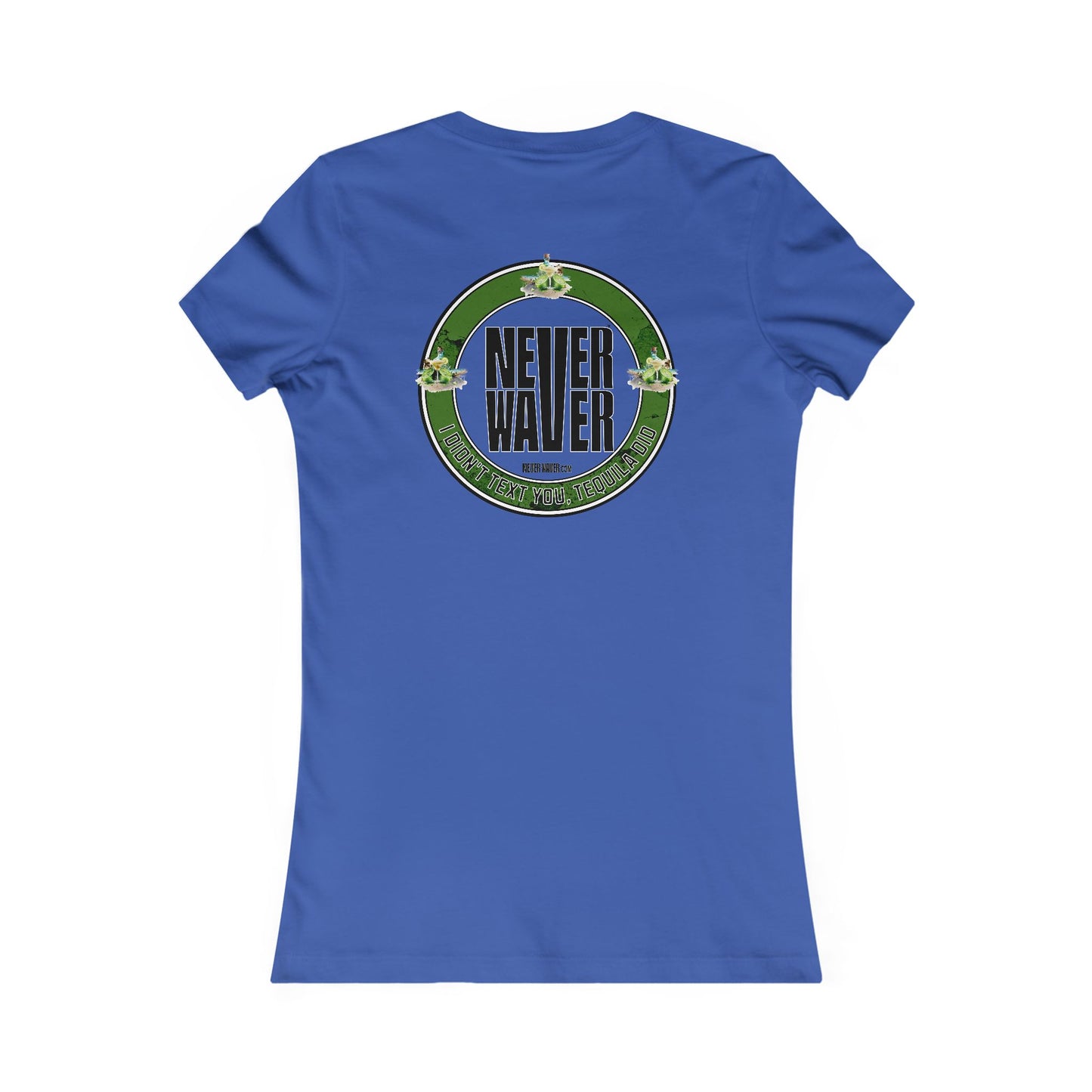 Never Waver I Didn't Text You Tequila Did Women's Tee