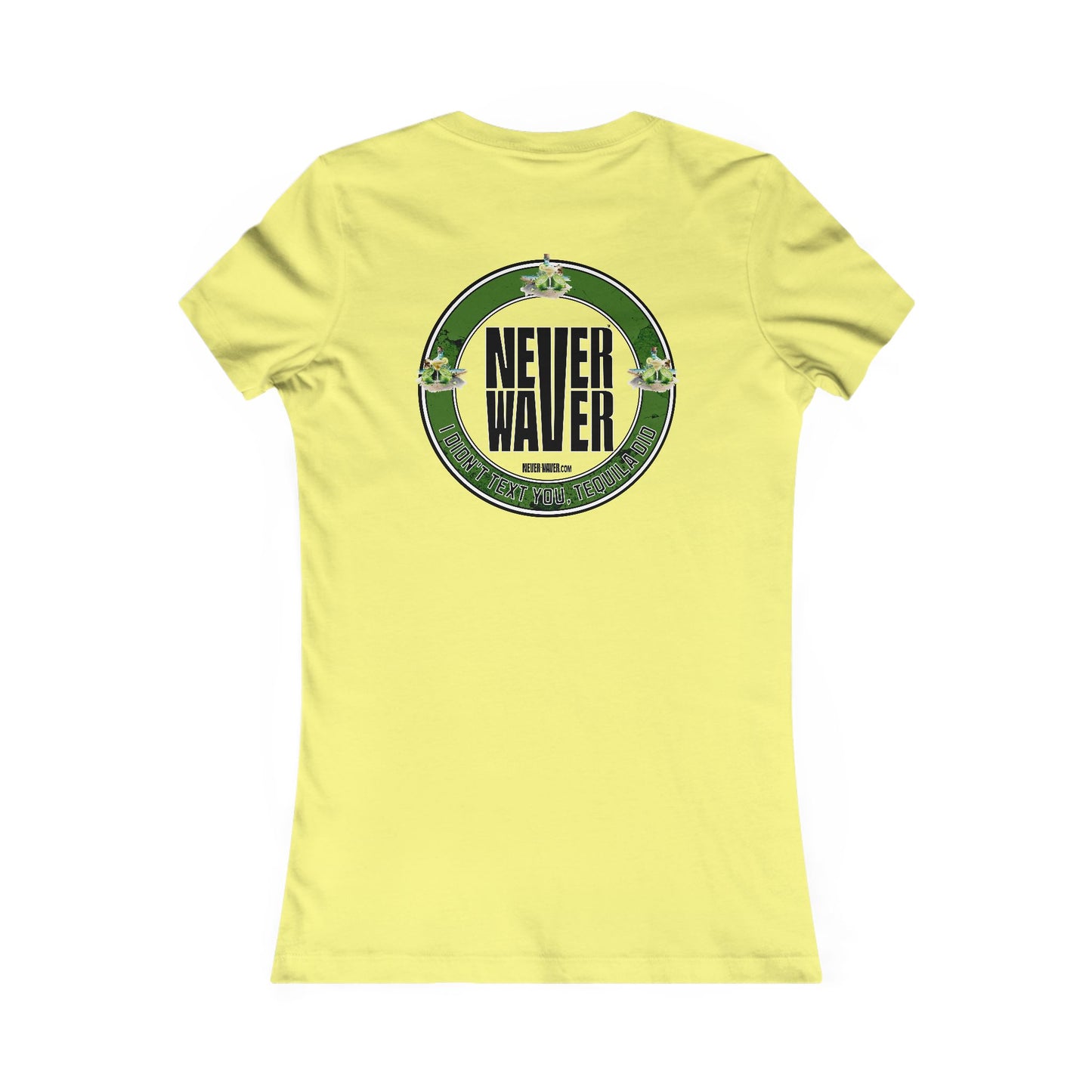 Never Waver I Didn't Text You Tequila Did Women's Tee