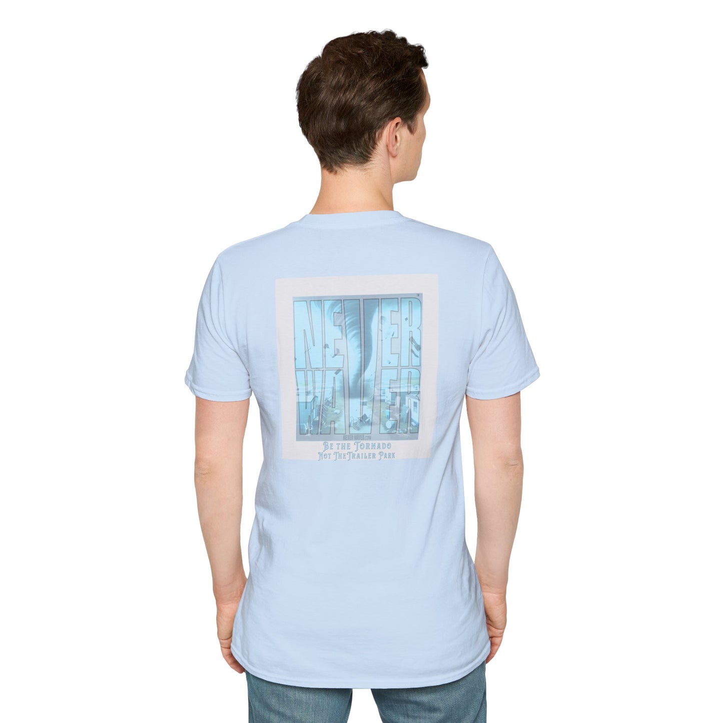 Never Waver Be The Tornado Not the Trailer Park  Unisex Softstyle T-Shirt