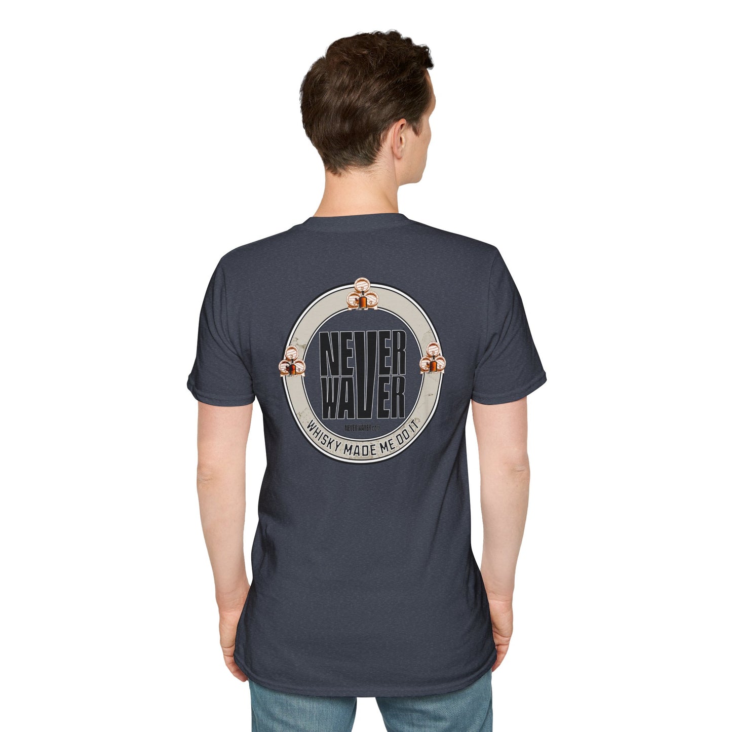 Never Waver Whisky Made Me Do It? Unisex Soft style T-Shirt