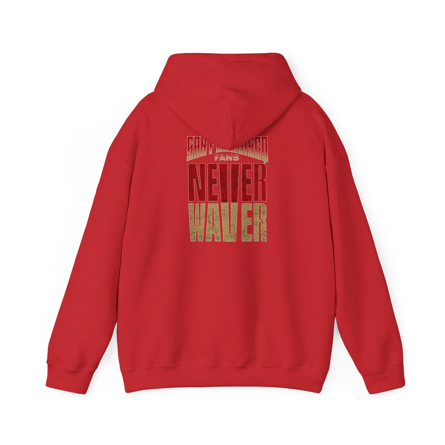 San Francisco Fans Never Waver Unisex Hoodie - Sweatshirt