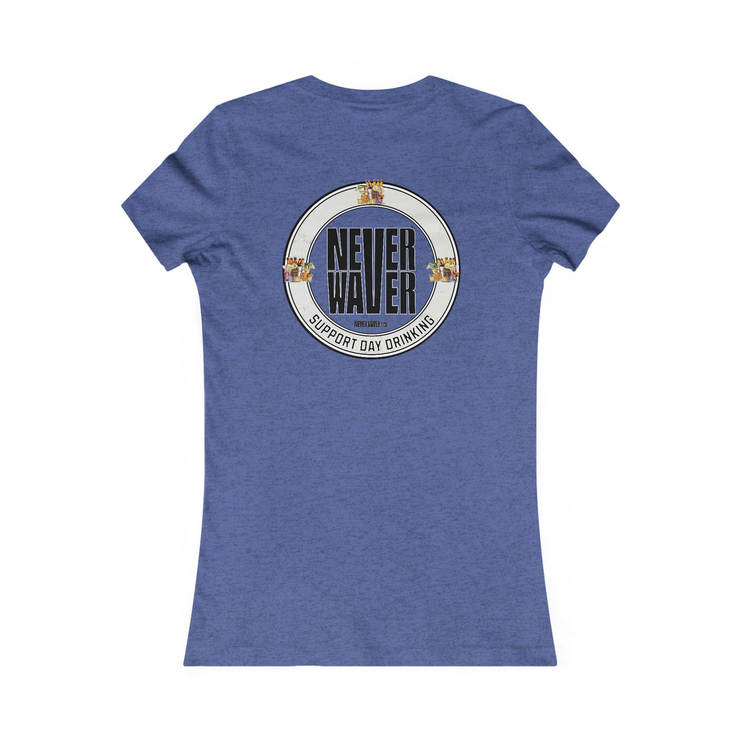Support Day Drinking Never Waver Women's Favorite Tee