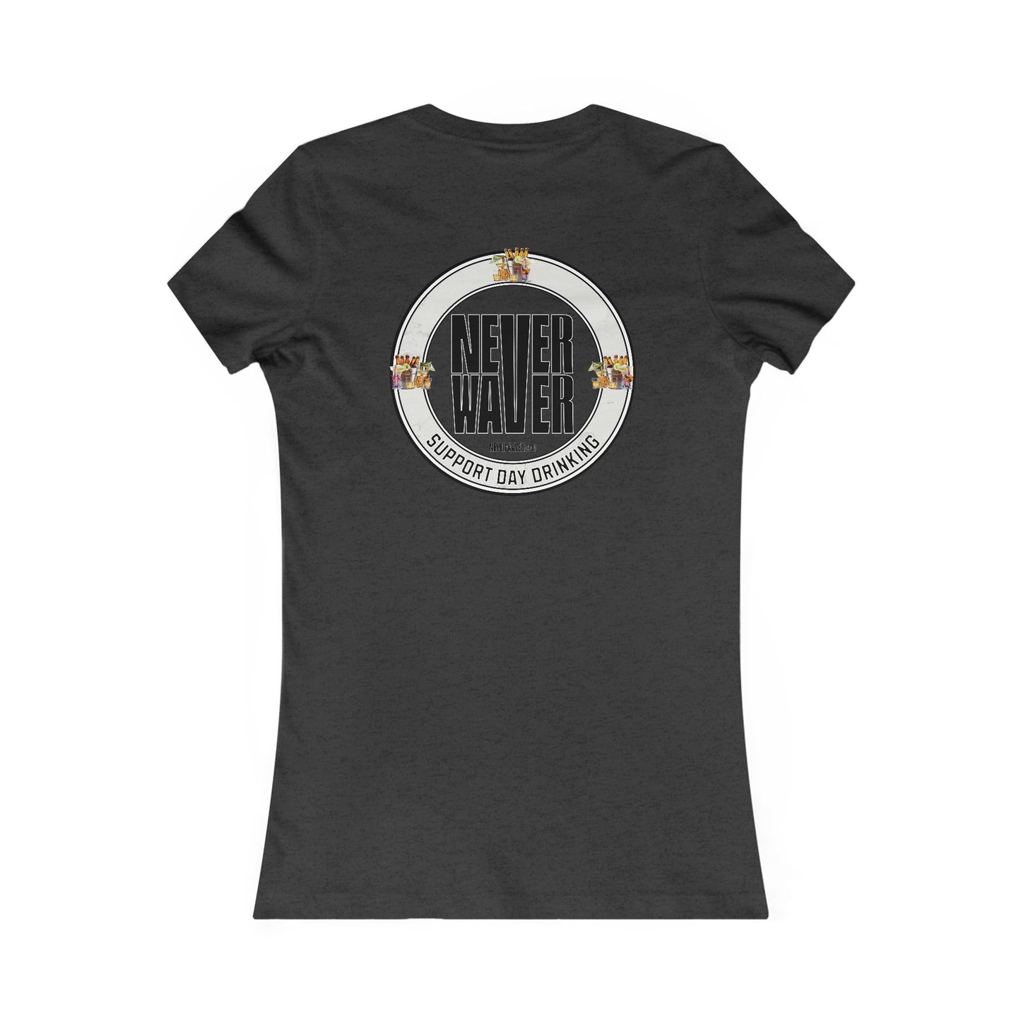 Support Day Drinking Never Waver Women's Favorite Tee
