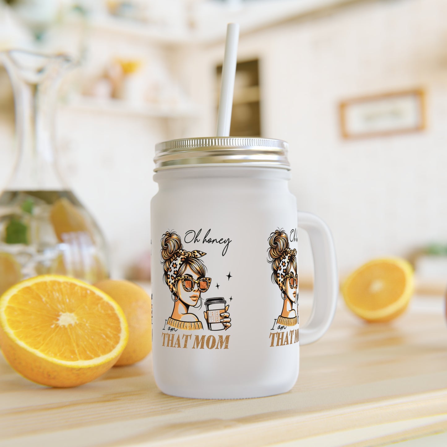 Never Waver Oh Honey I am that Mom Jar with Straw - Perfect Gift for Mother's Day