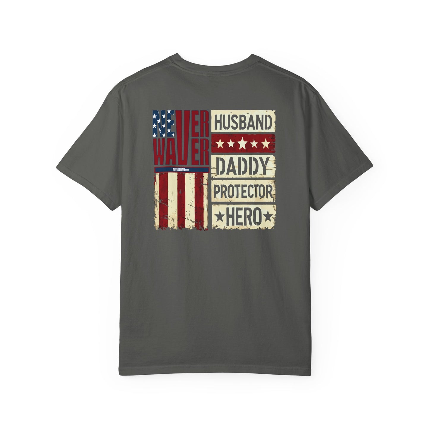 'Never Waver Husband Daddy Protector Hero ' Design Unisex Garment-Dyed T-Shirt