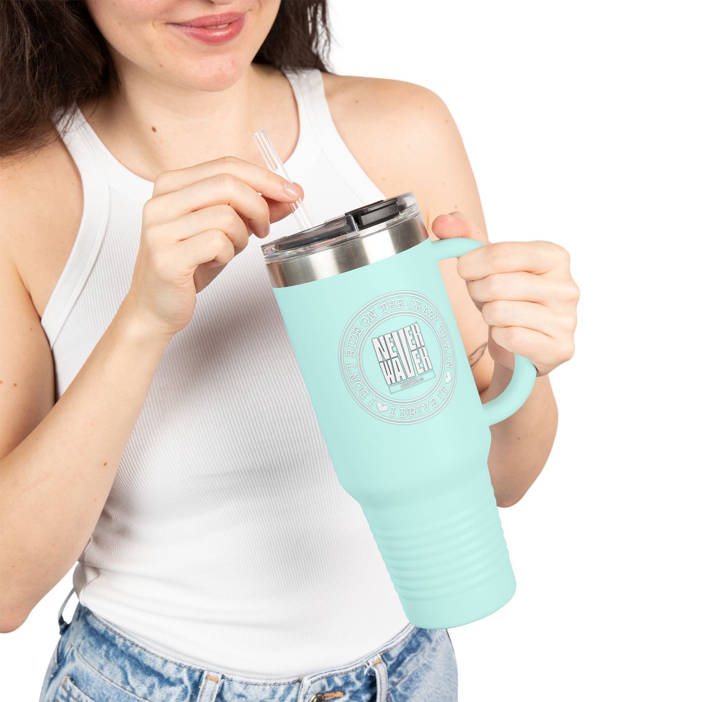 Never Waver I Don't Ride on the Crazy Train I Drive It Insulated Travel Mug, 40oz